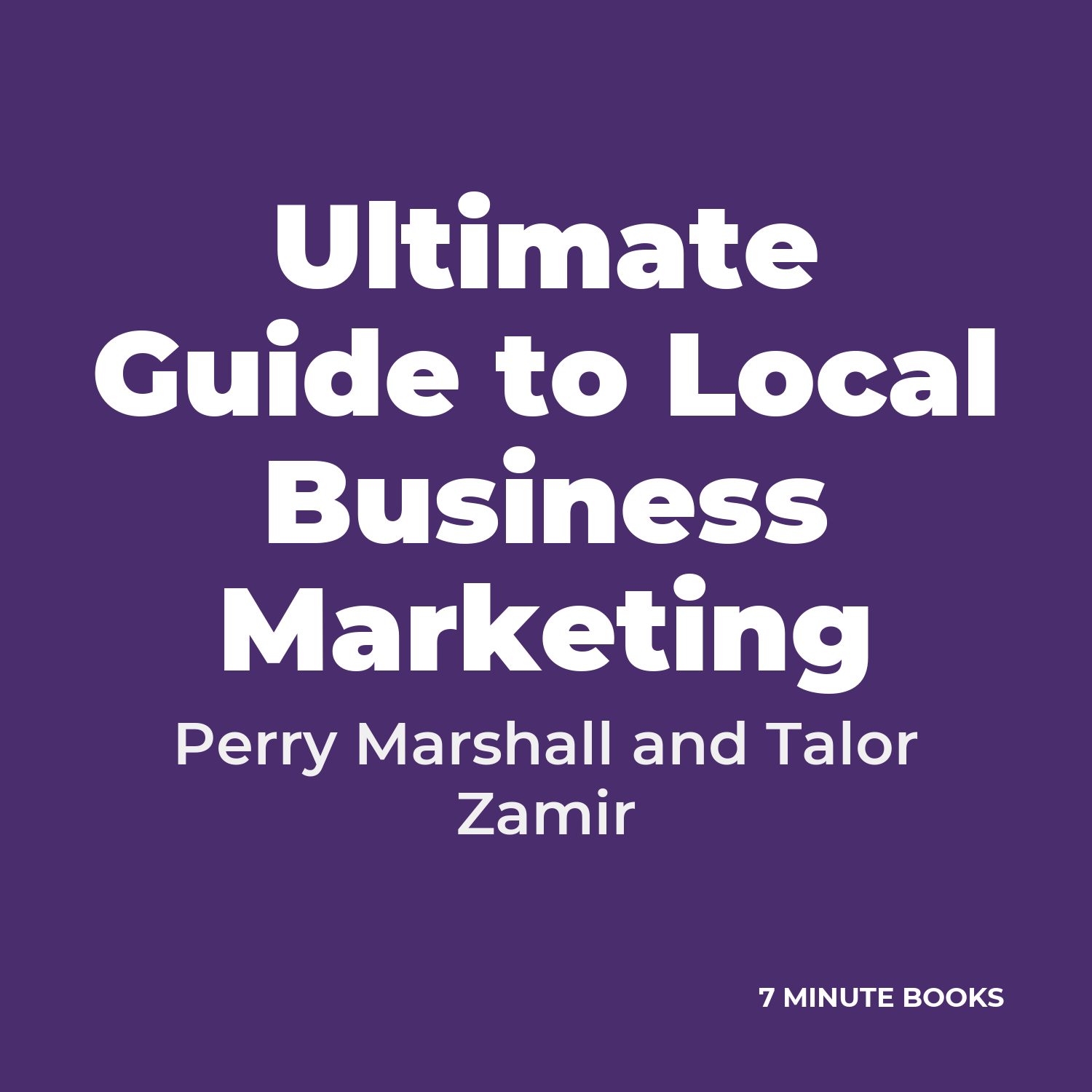 Ultimate Guide to Local Business Marketing — by Perry Marshall and Talor Zamir