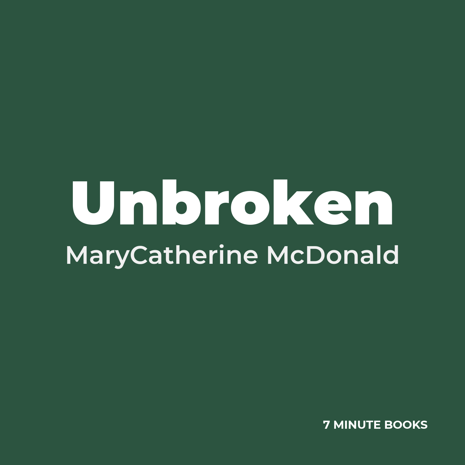 Unbroken — by MaryCatherine McDonald
