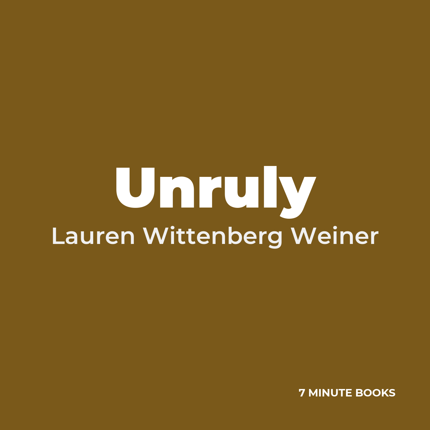 Unruly — by Lauren Wittenberg Weiner