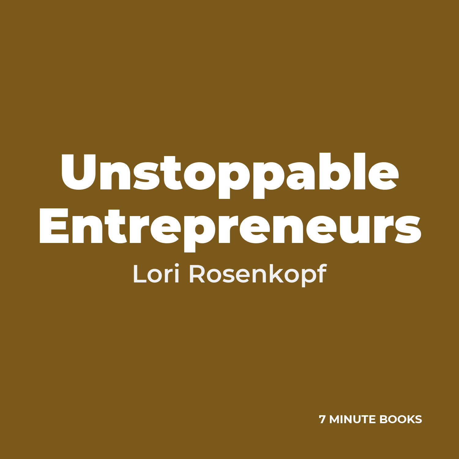 Unstoppable Entrepreneurs — by Lori Rosenkopf