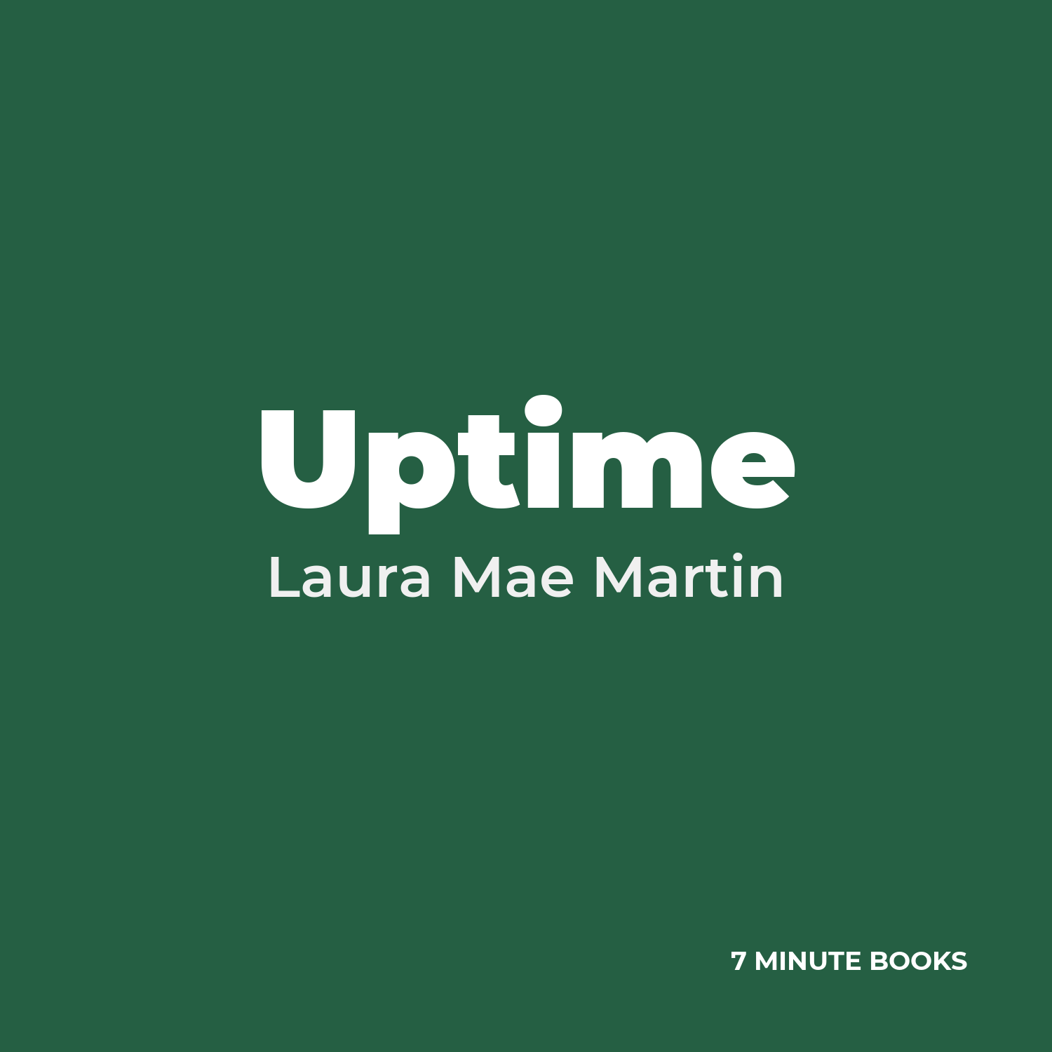 Uptime — by Laura Mae Martin