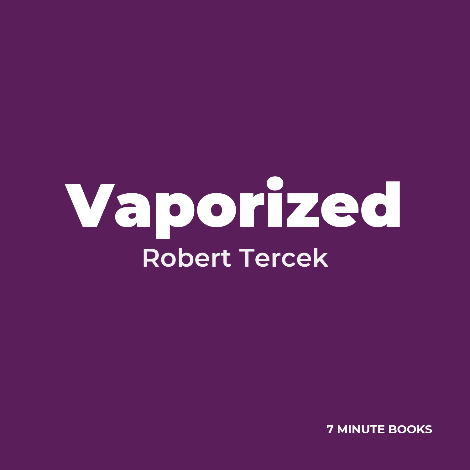 Vaporized — by Robert Tercek