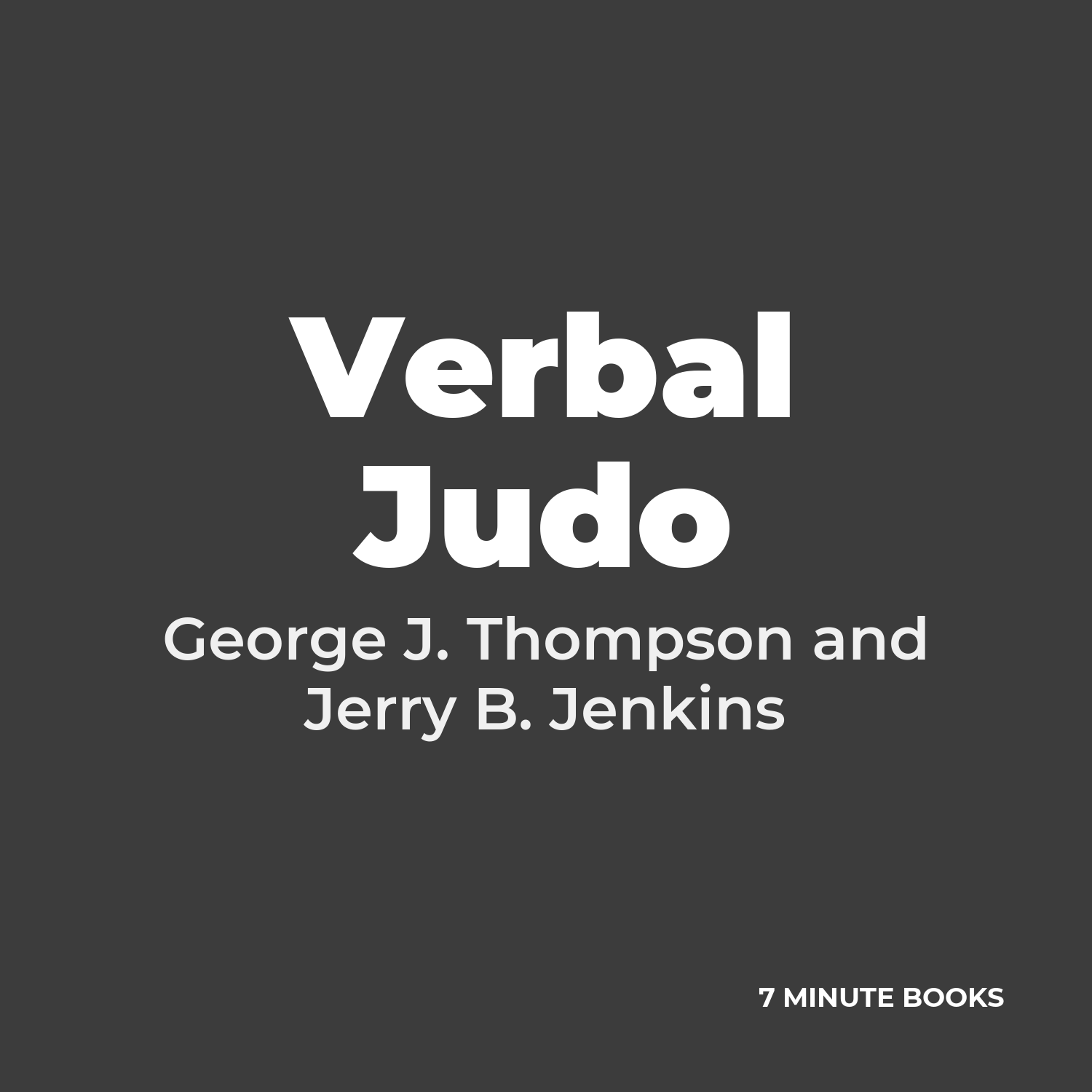 Verbal Judo — by George J. Thompson and Jerry B. Jenkins
