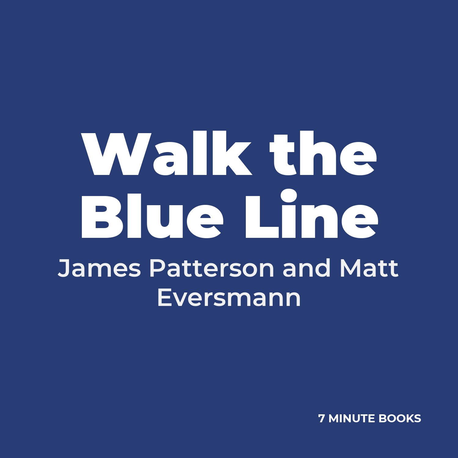 Walk the Blue Line — by James Patterson and Matt Eversmann