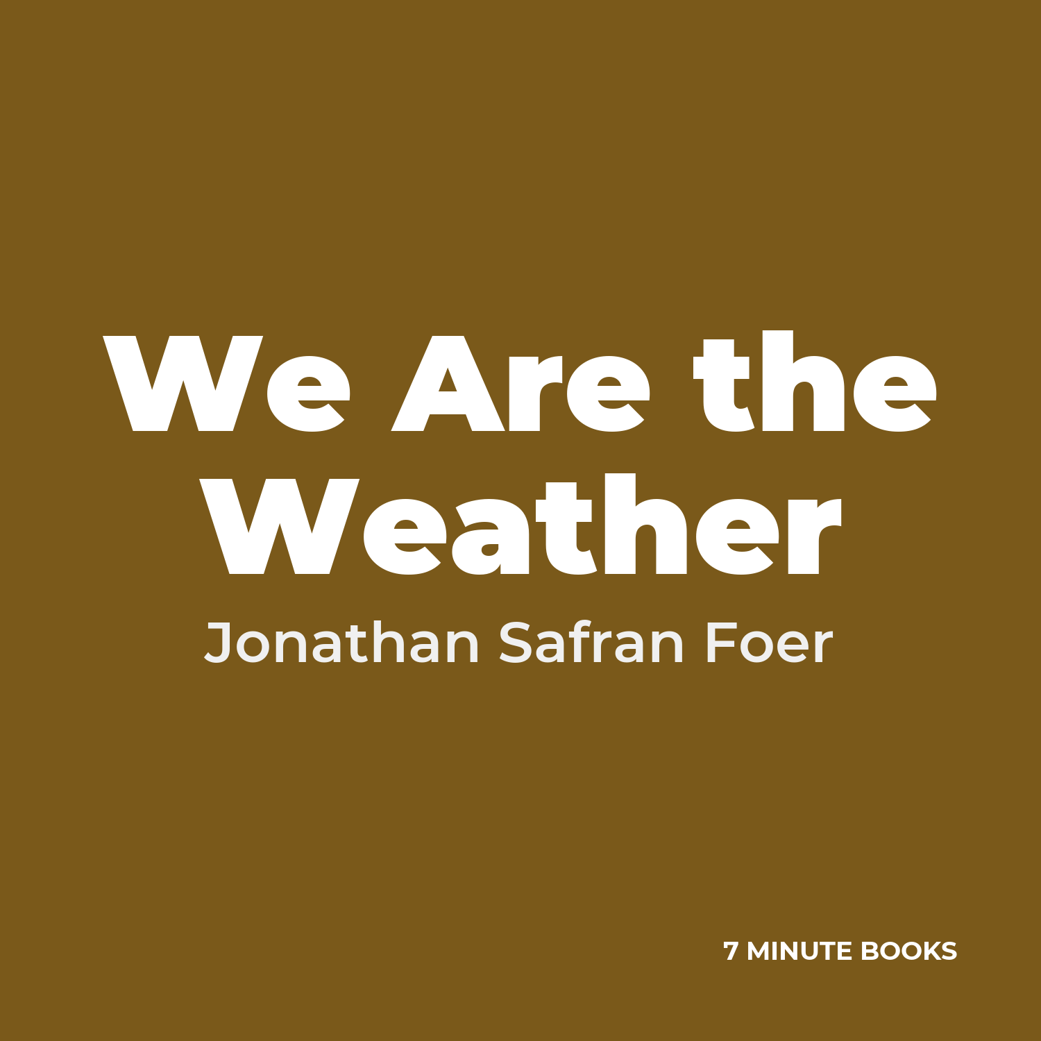 We Are the Weather — by Jonathan Safran Foer