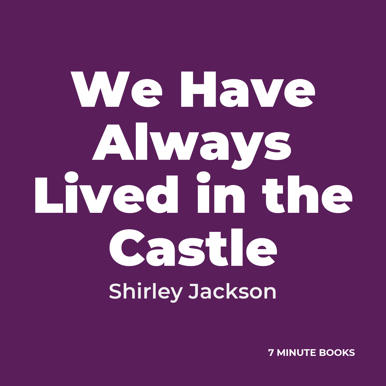We Have Always Lived in the Castle — by Shirley Jackson