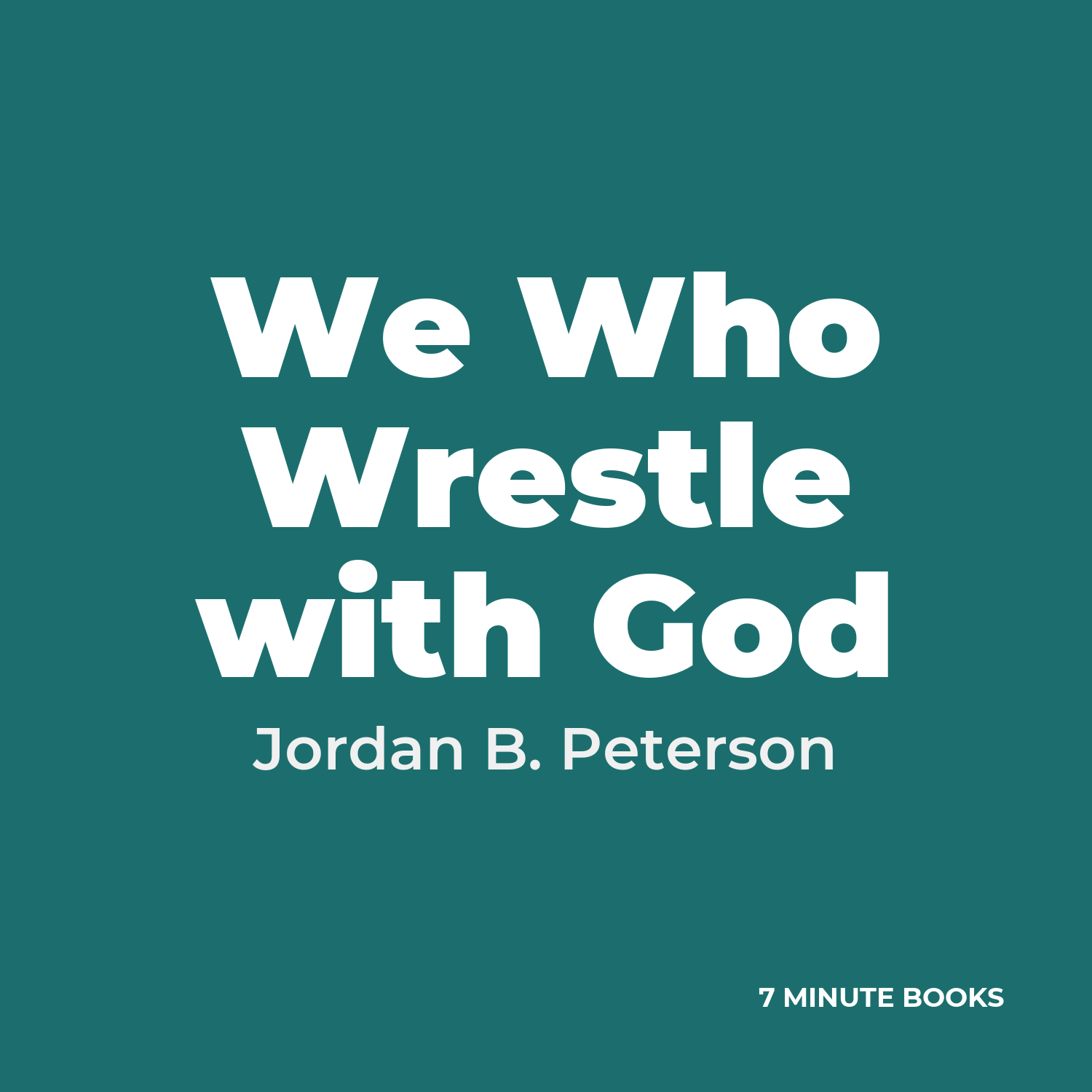 We Who Wrestle with God — by Jordan B. Peterson