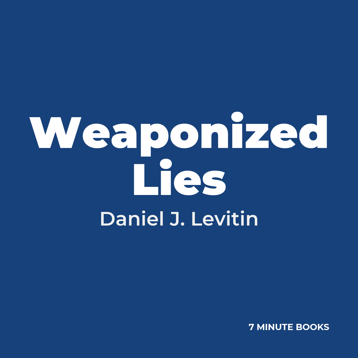 Weaponized Lies — by Daniel J. Levitin
