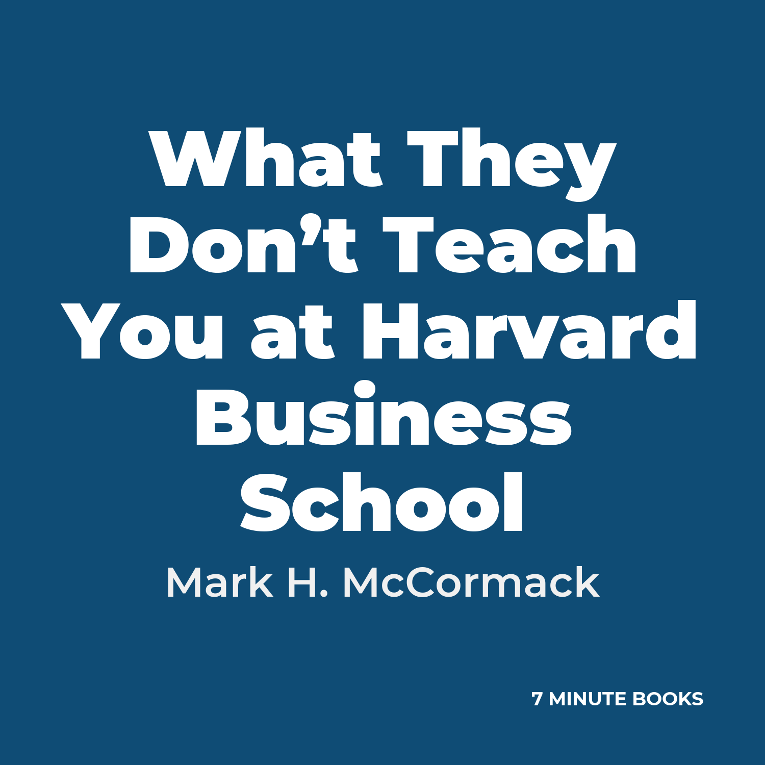 What They Don’t Teach You at Harvard Business School — by Mark H. McCormack