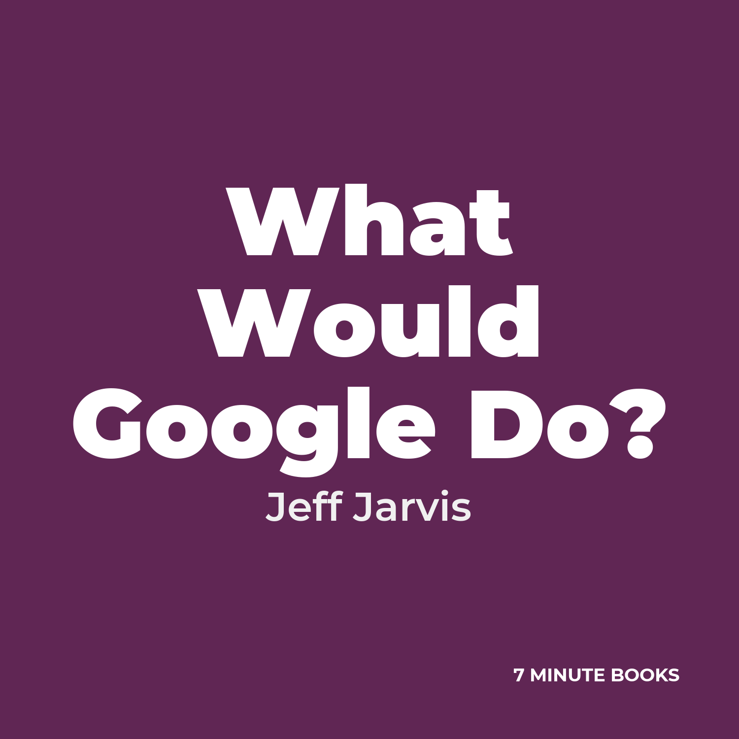 What Would Google Do? — by Jeff Jarvis