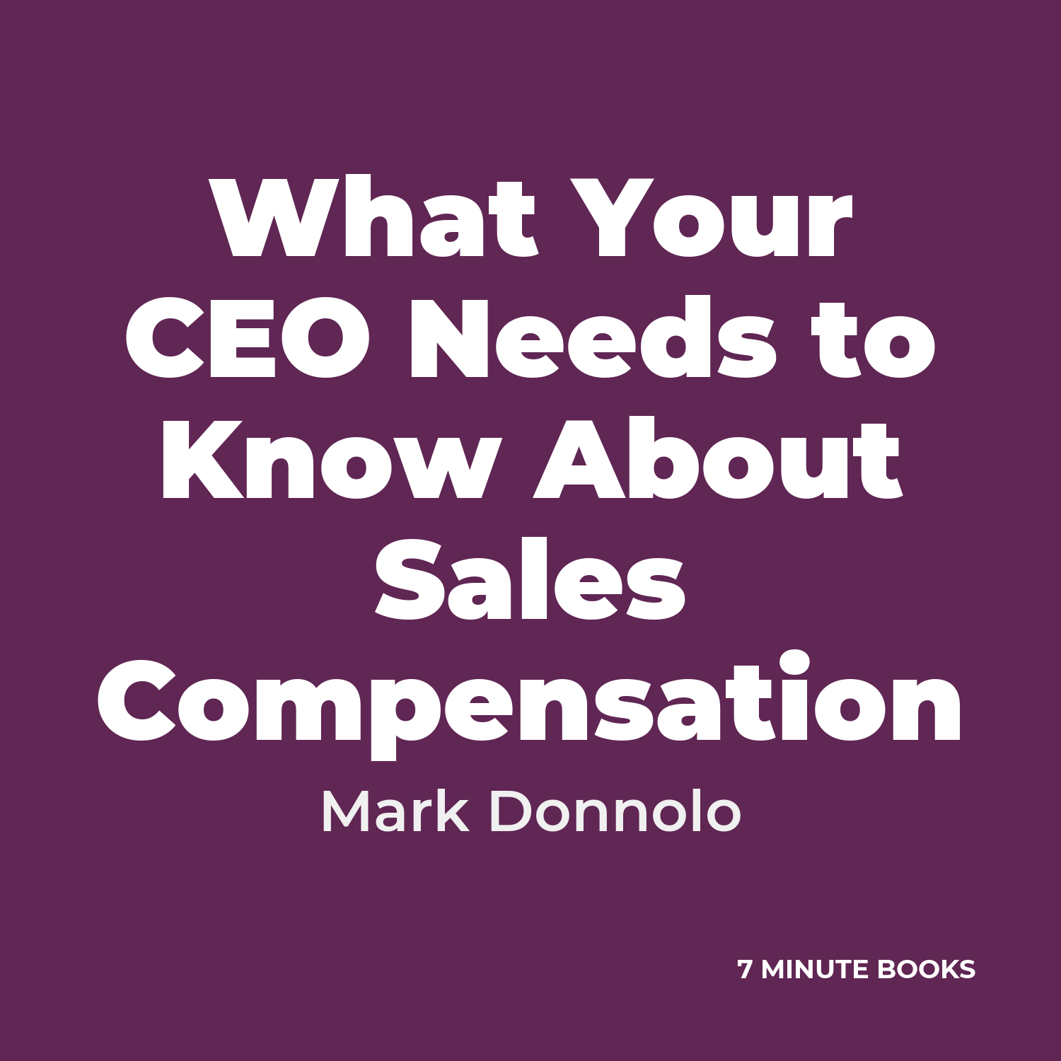 What Your CEO Needs to Know About Sales Compensation — by Mark Donnolo