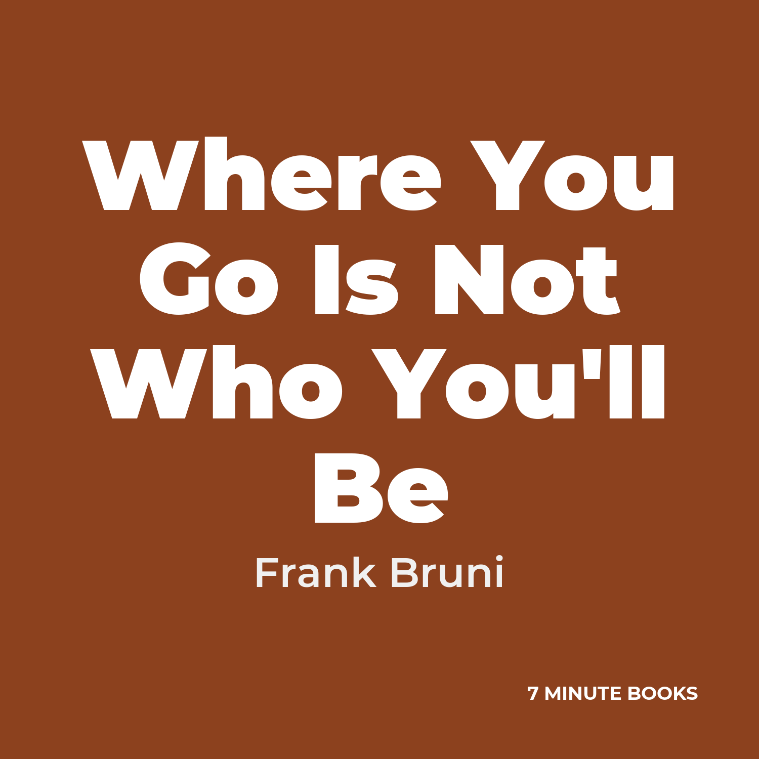 Where You Go Is Not Who You’ll Be — by Frank Bruni