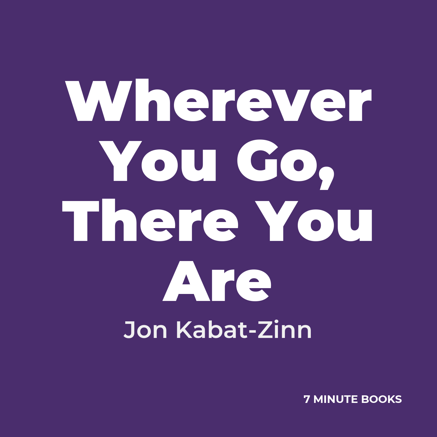 Wherever You Go, There You Are — by Jon Kabat-Zinn