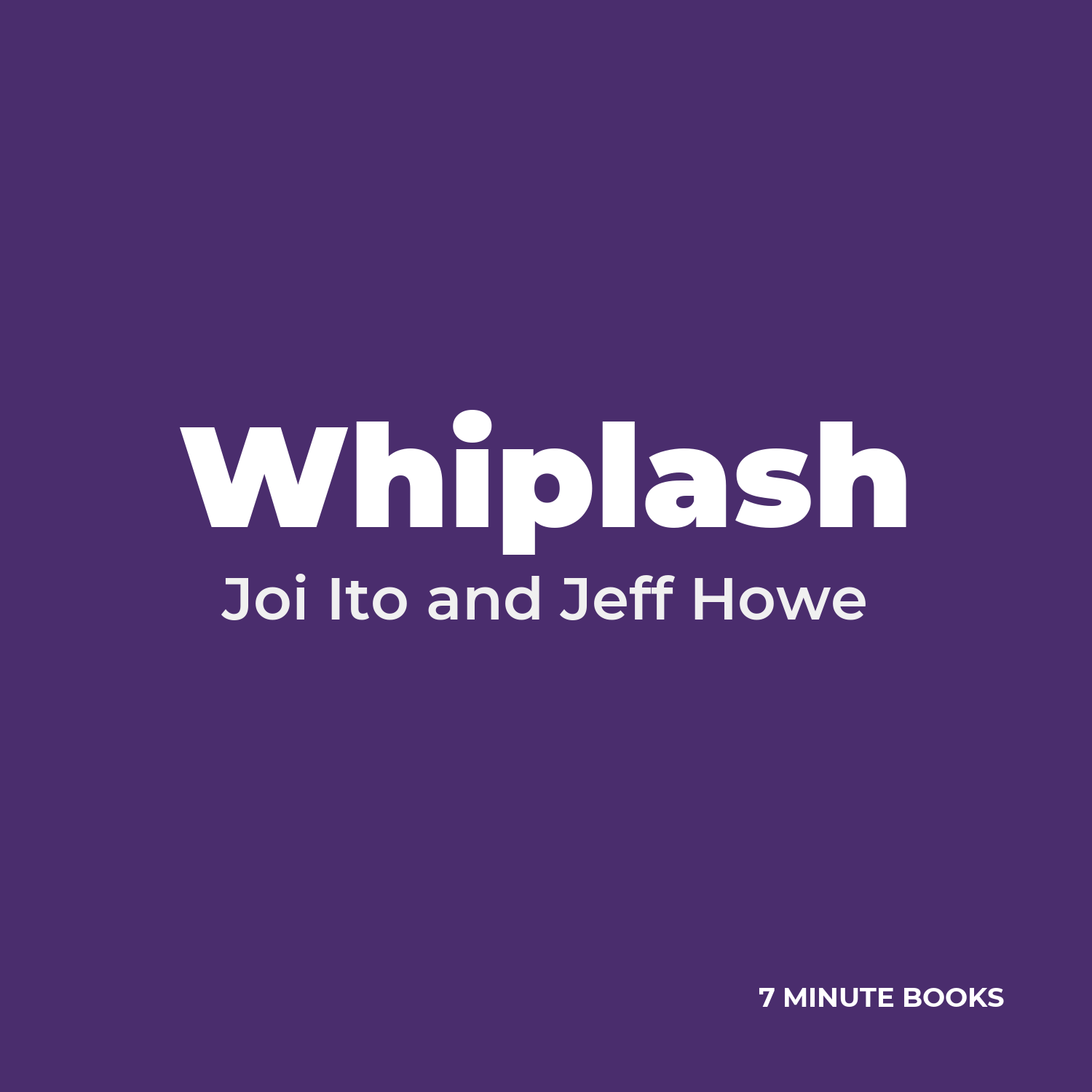 Whiplash — by Joi Ito and Jeff Howe