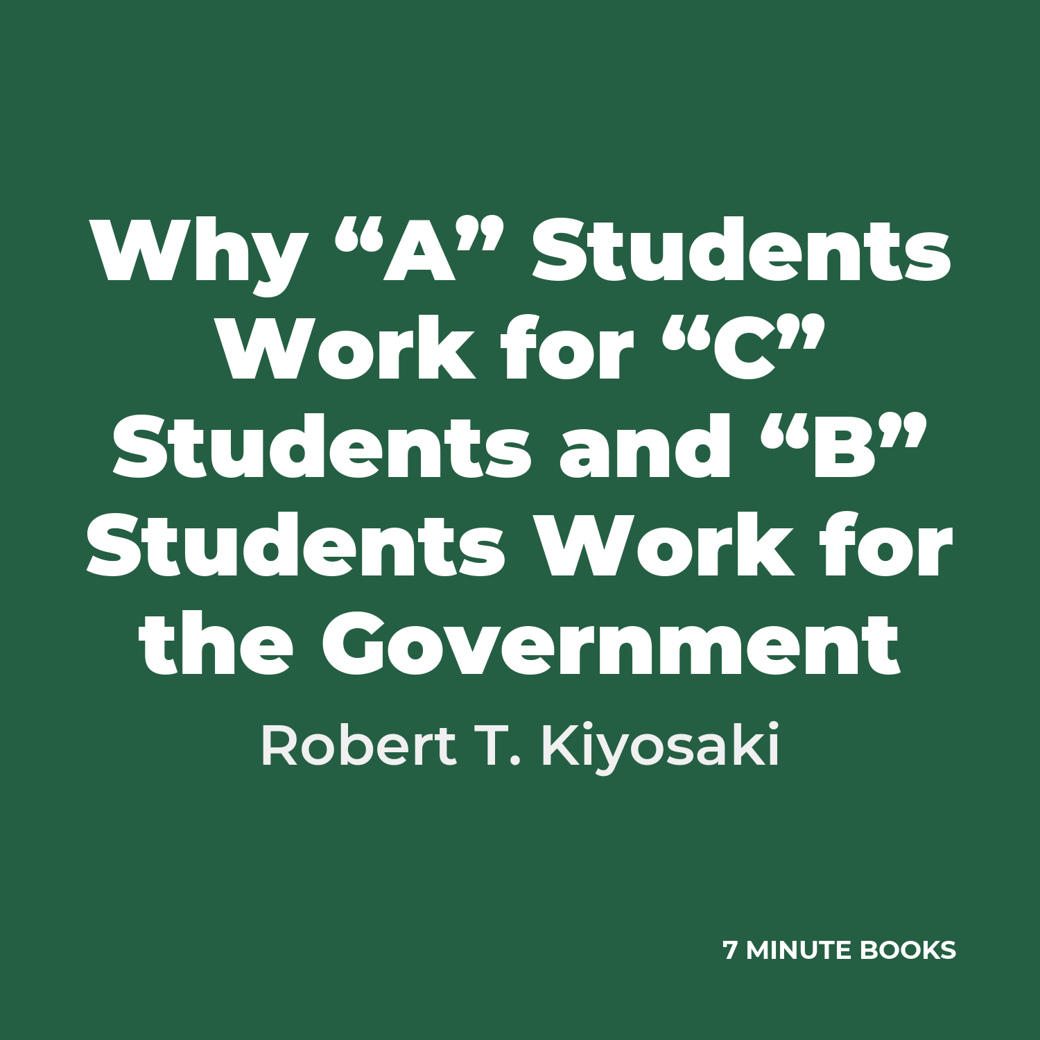 Why “A” Students Work for “C” Students and “B” Students Work for the Government — by Robert T. Kiyosaki