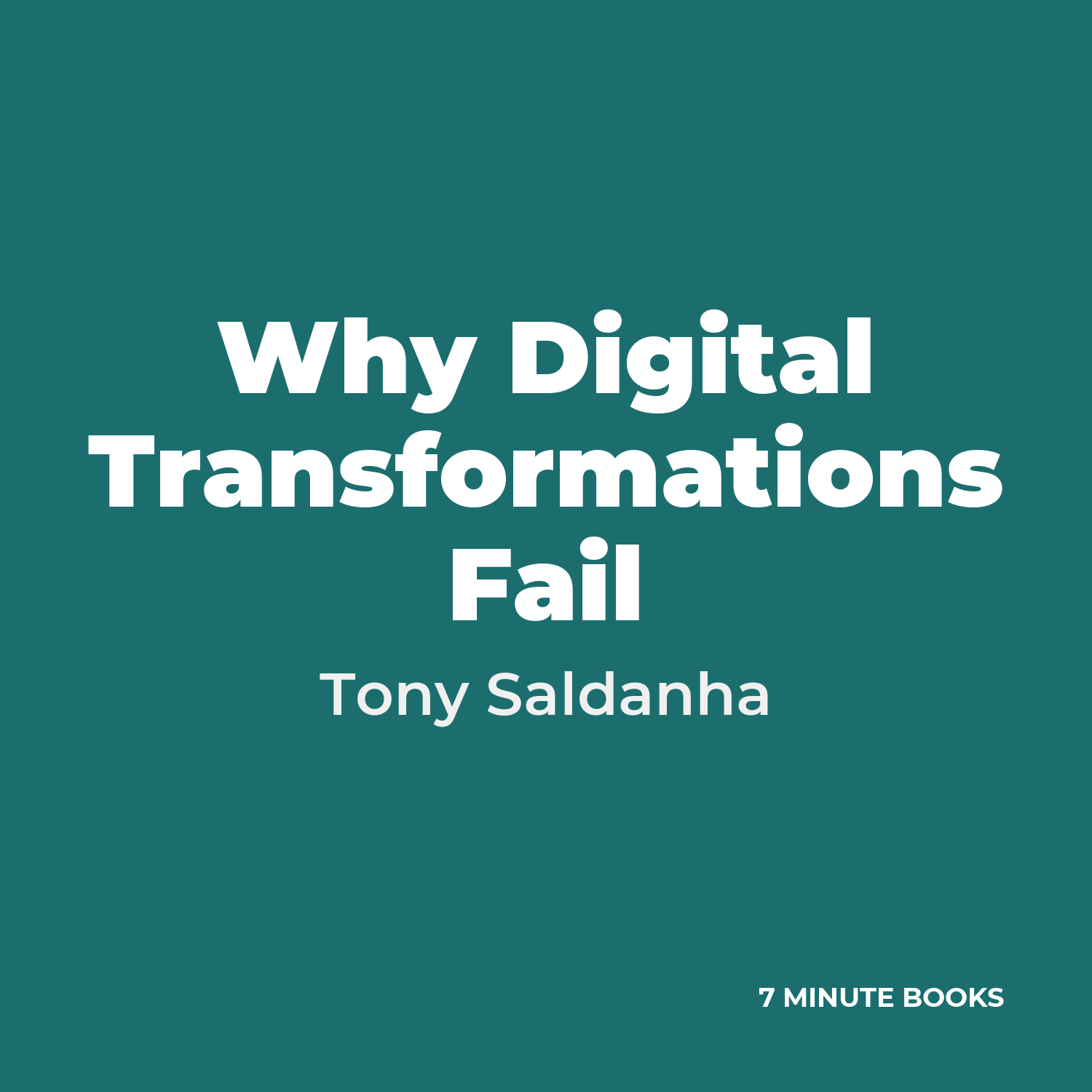 Why Digital Transformations Fail — by Tony Saldanha