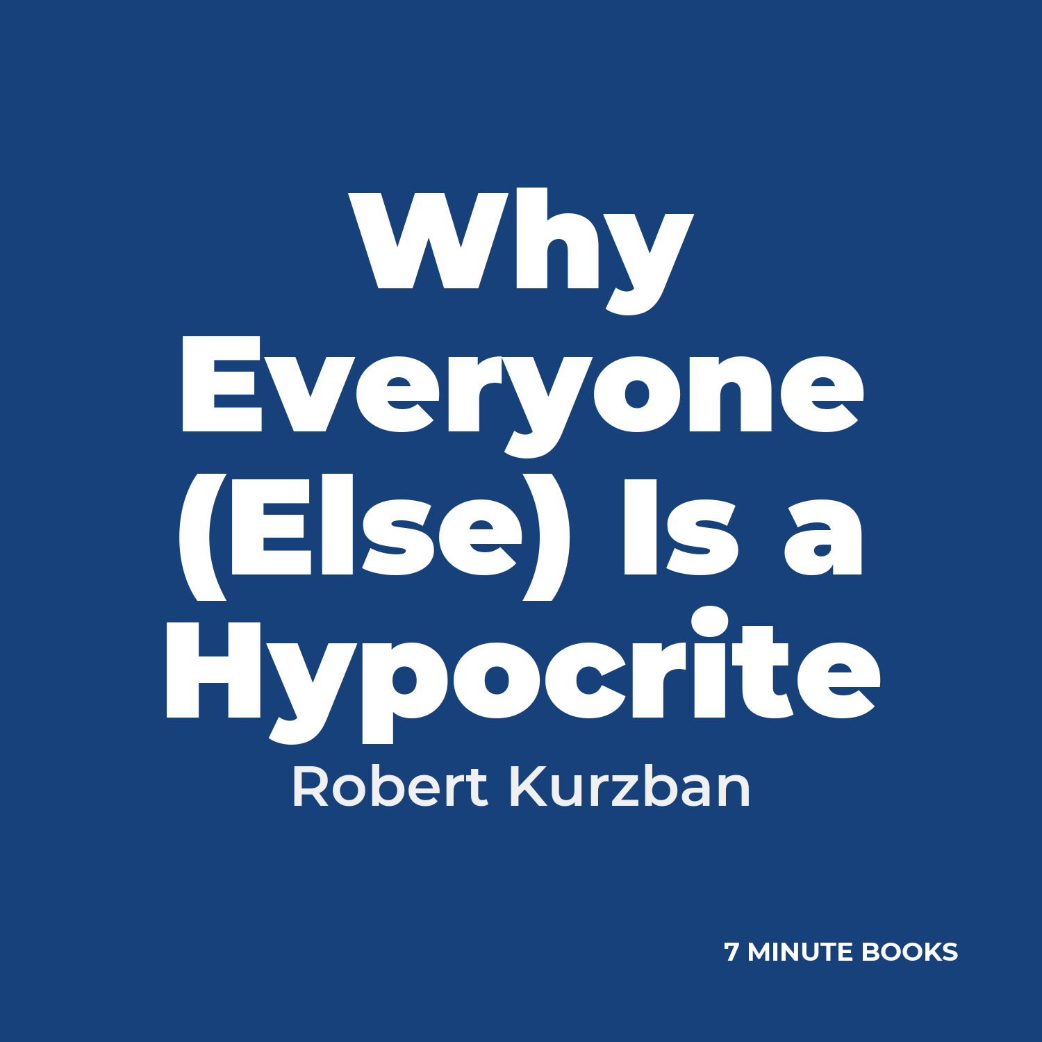 Why Everyone (Else) Is a Hypocrite — by Robert Kurzban