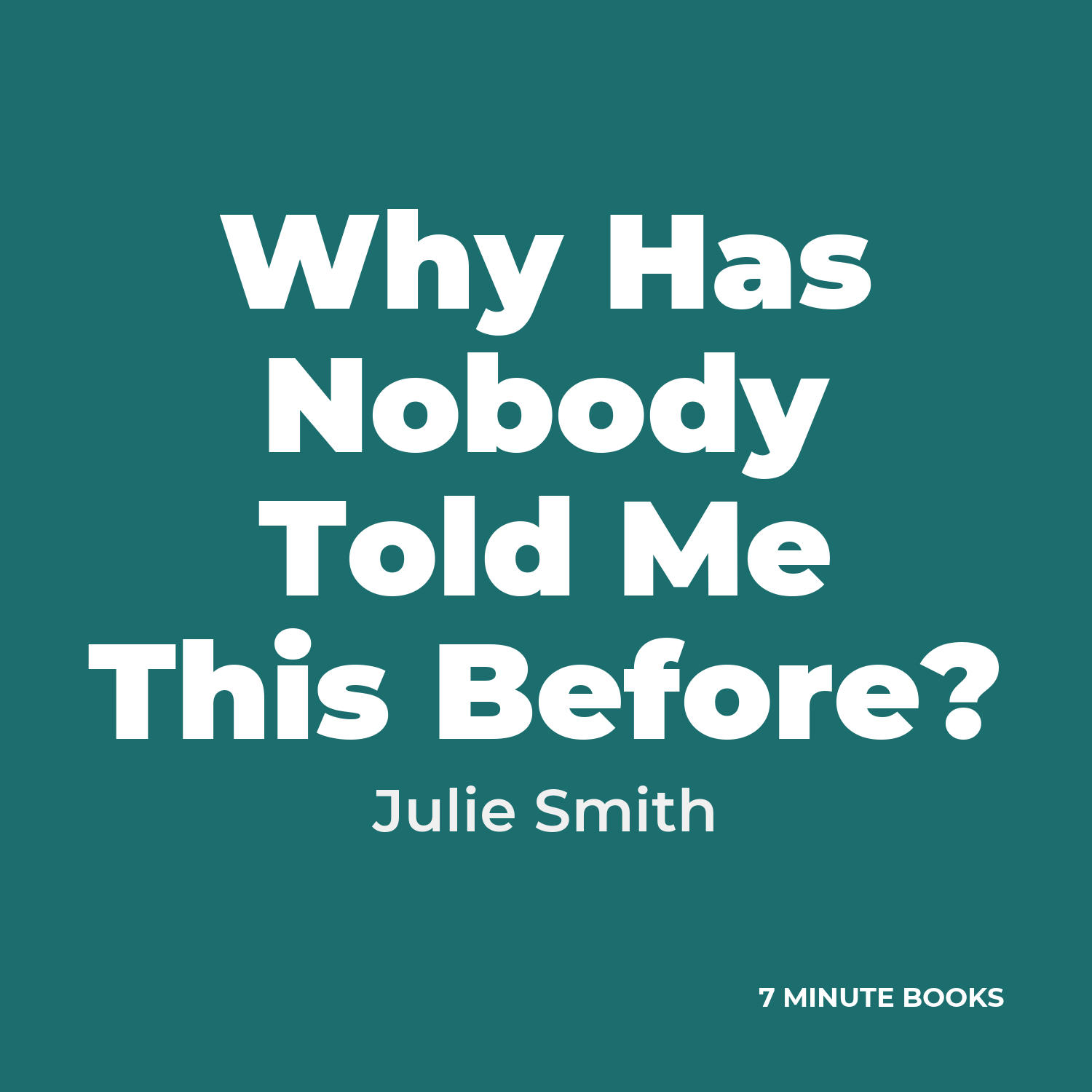 Why Has Nobody Told Me This Before? — by Julie Smith
