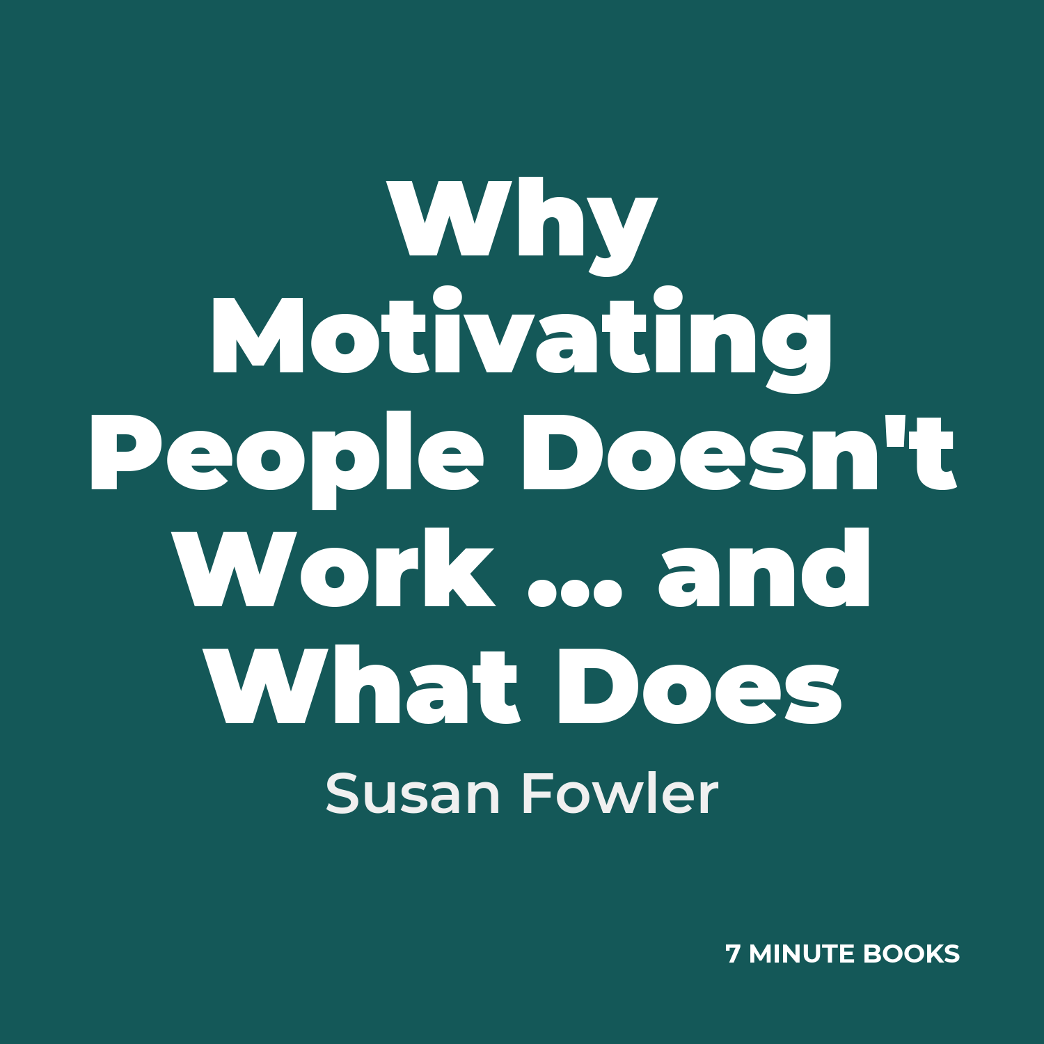 Why Motivating People Doesn’t Work … and What Does — by Susan Fowler