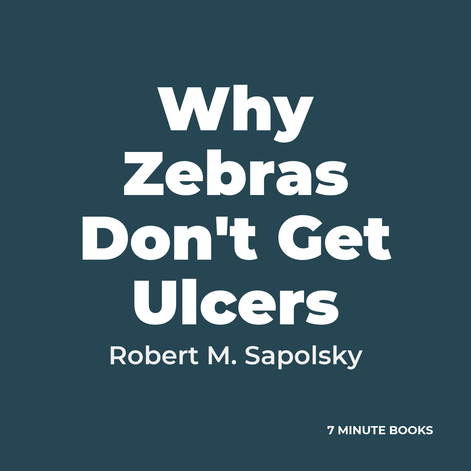 Why Zebras Don’t Get Ulcers — by Robert M. Sapolsky