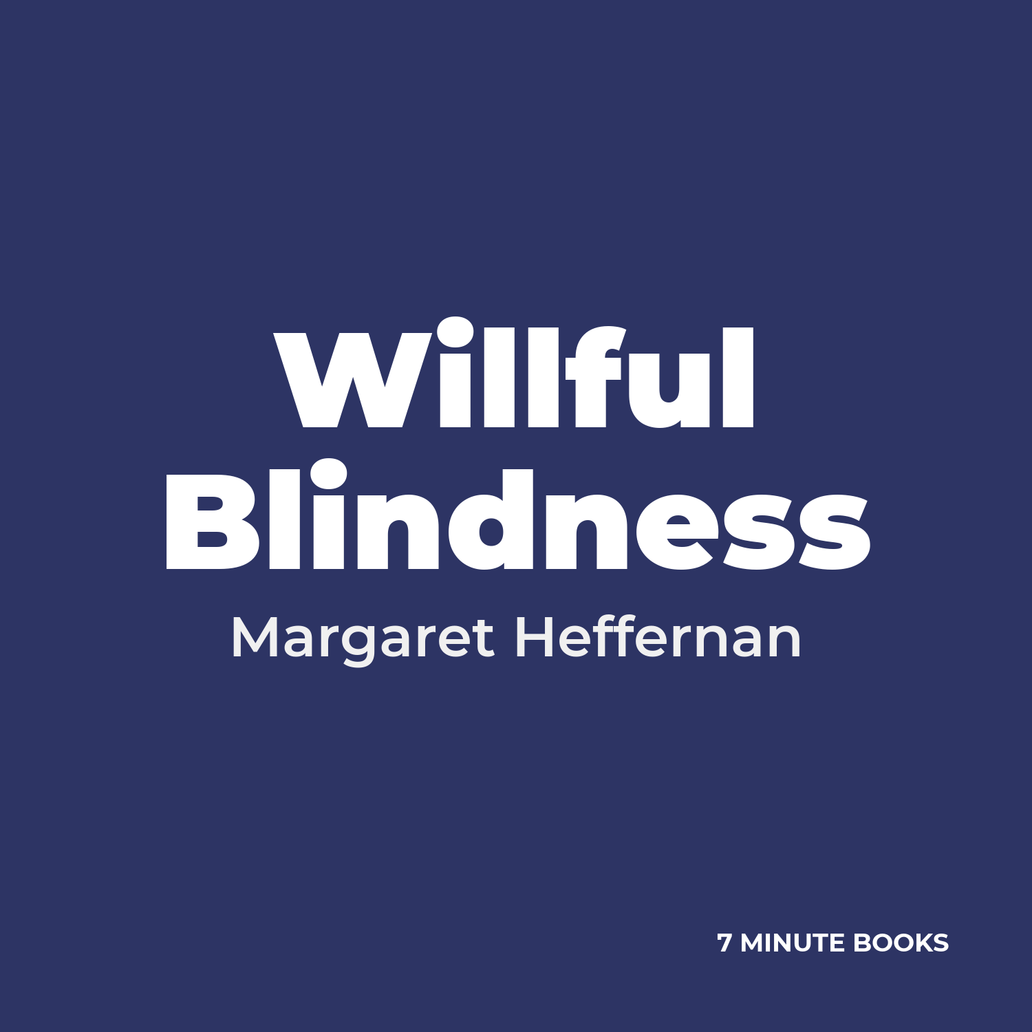 Willful Blindness — by Margaret Heffernan