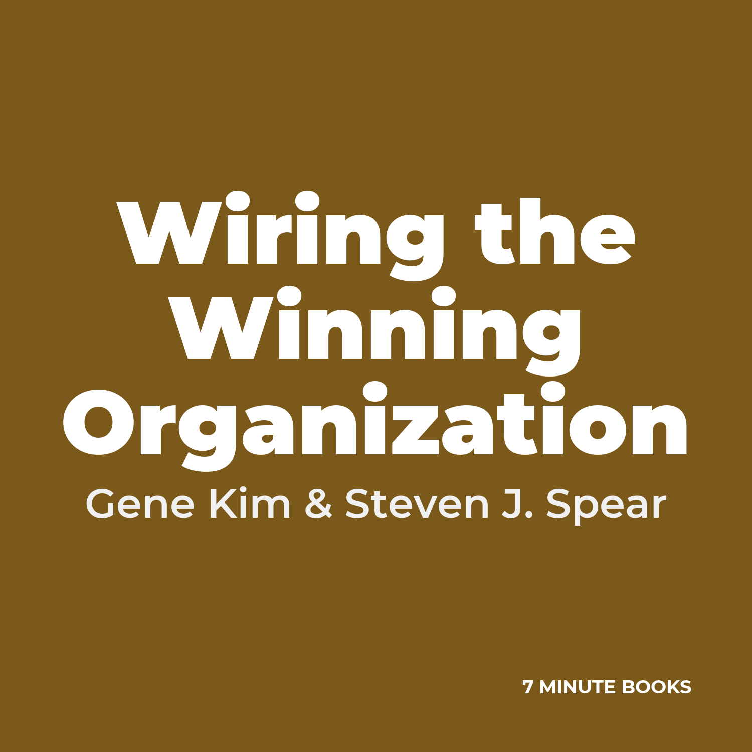 Wiring the Winning Organization — by Gene Kim & Steven J. Spear