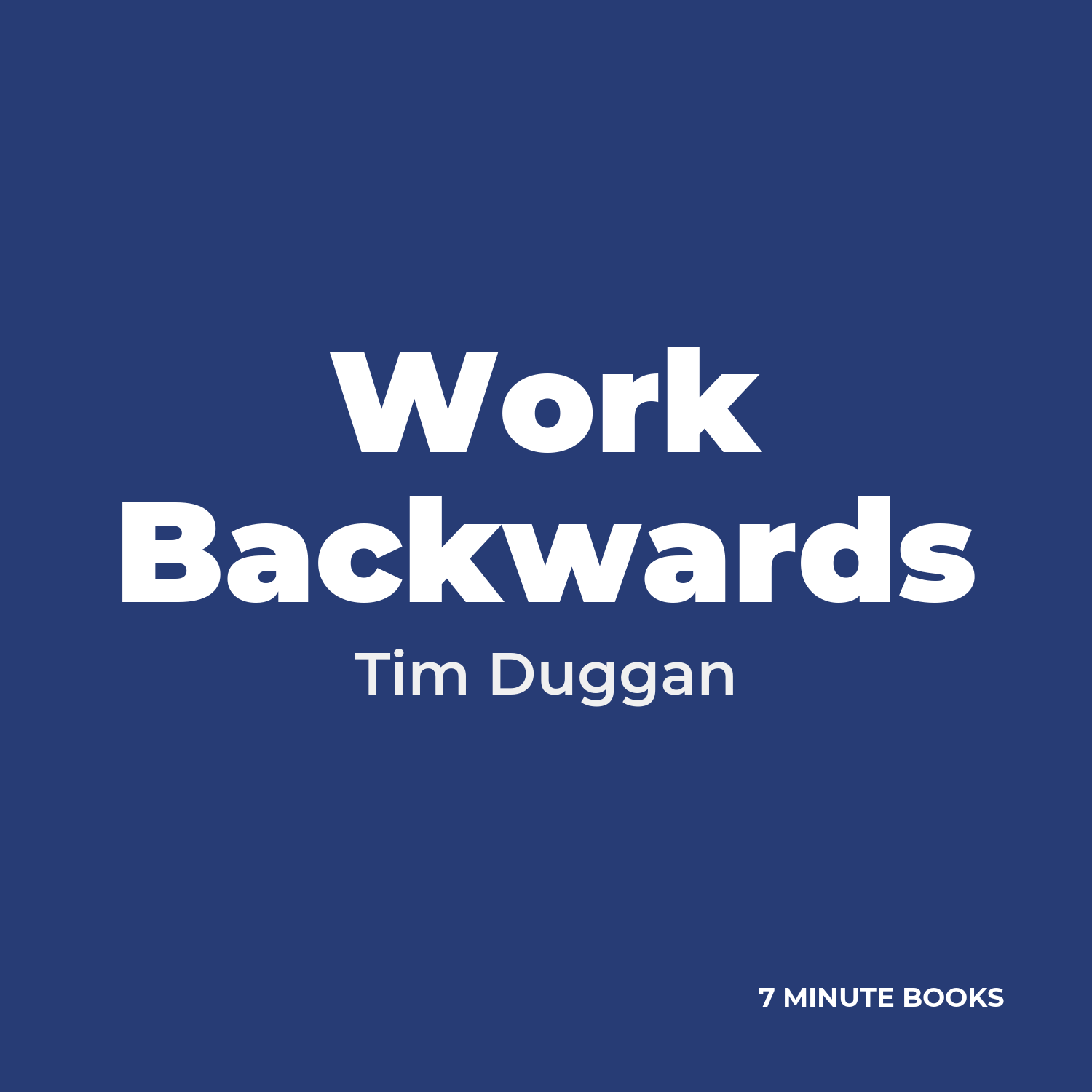 Work Backwards — by Tim Duggan