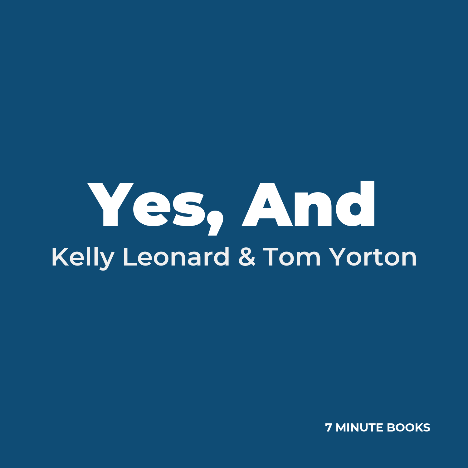 Yes, And — by Kelly Leonard & Tom Yorton