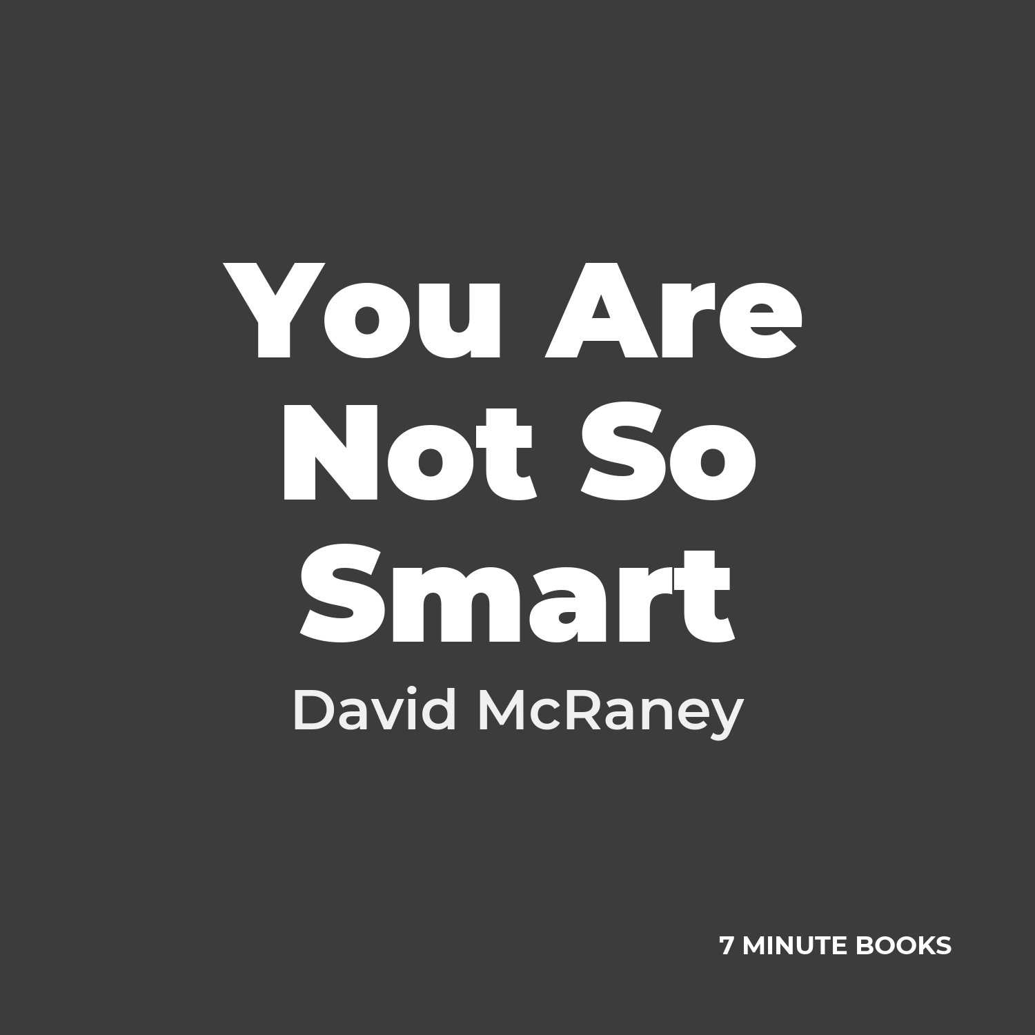 You Are Not So Smart — by David McRaney