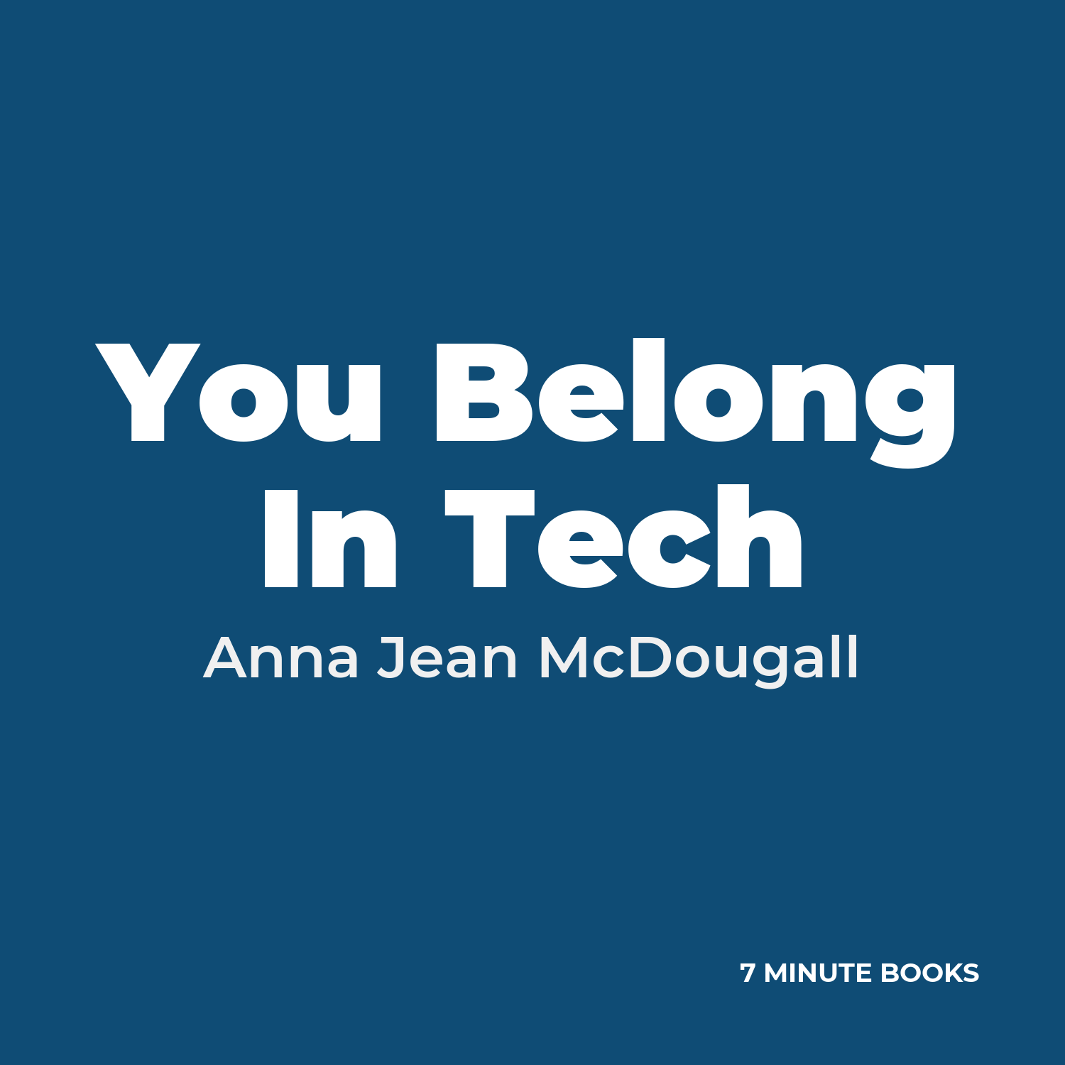 You Belong In Tech — by Anna Jean McDougall
