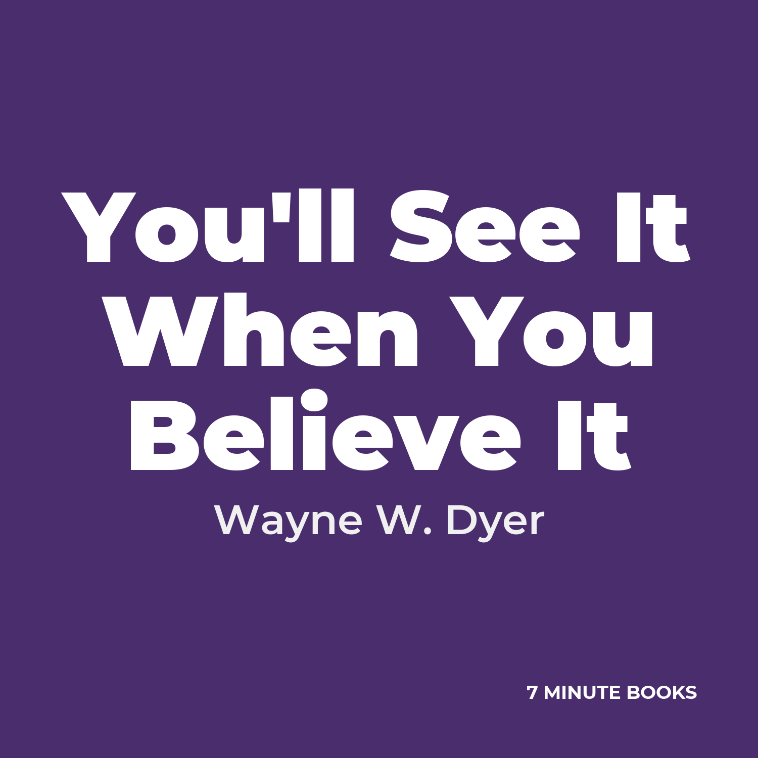 You’ll See It When You Believe It — by Wayne W. Dyer