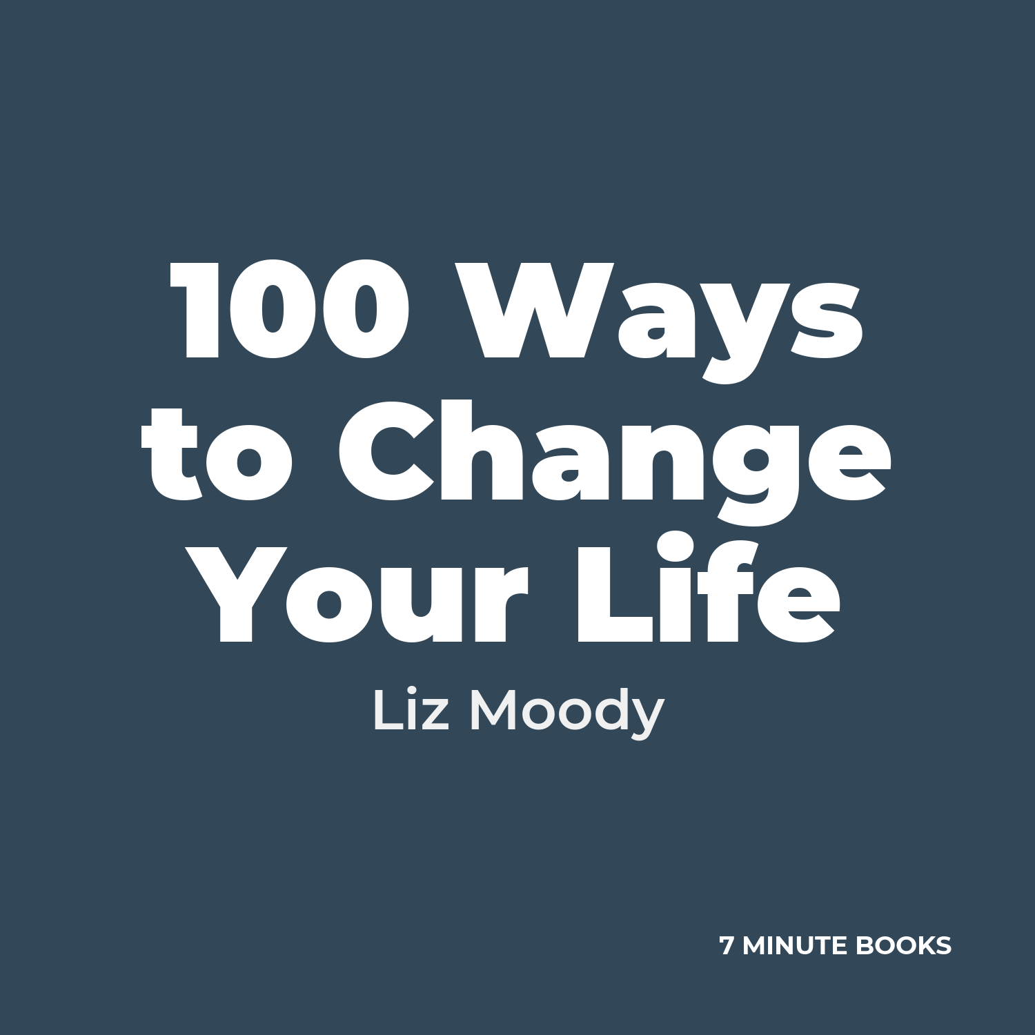 100 Ways to Change Your Life — by Liz Moody