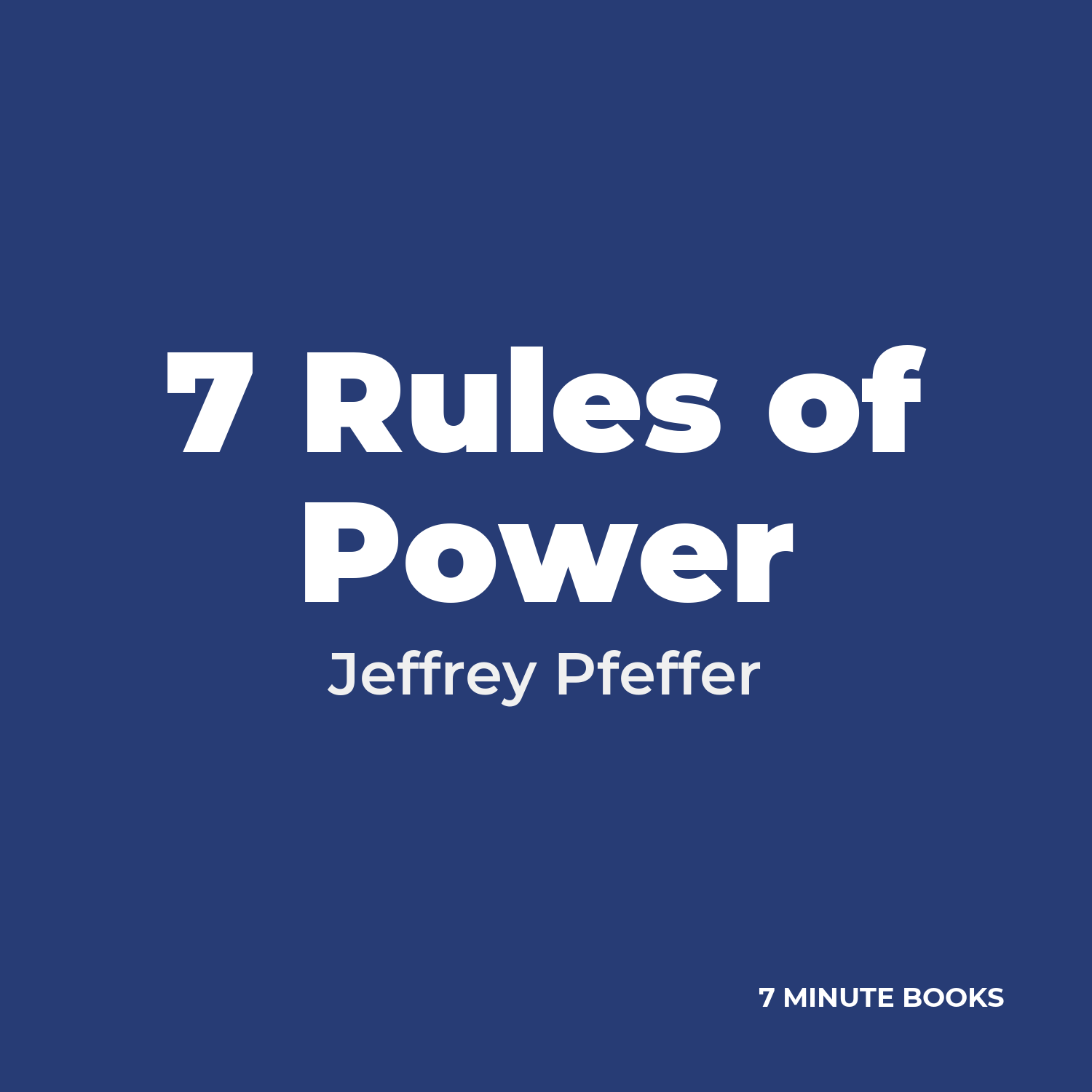 7 Rules of Power — by Jeffrey Pfeffer