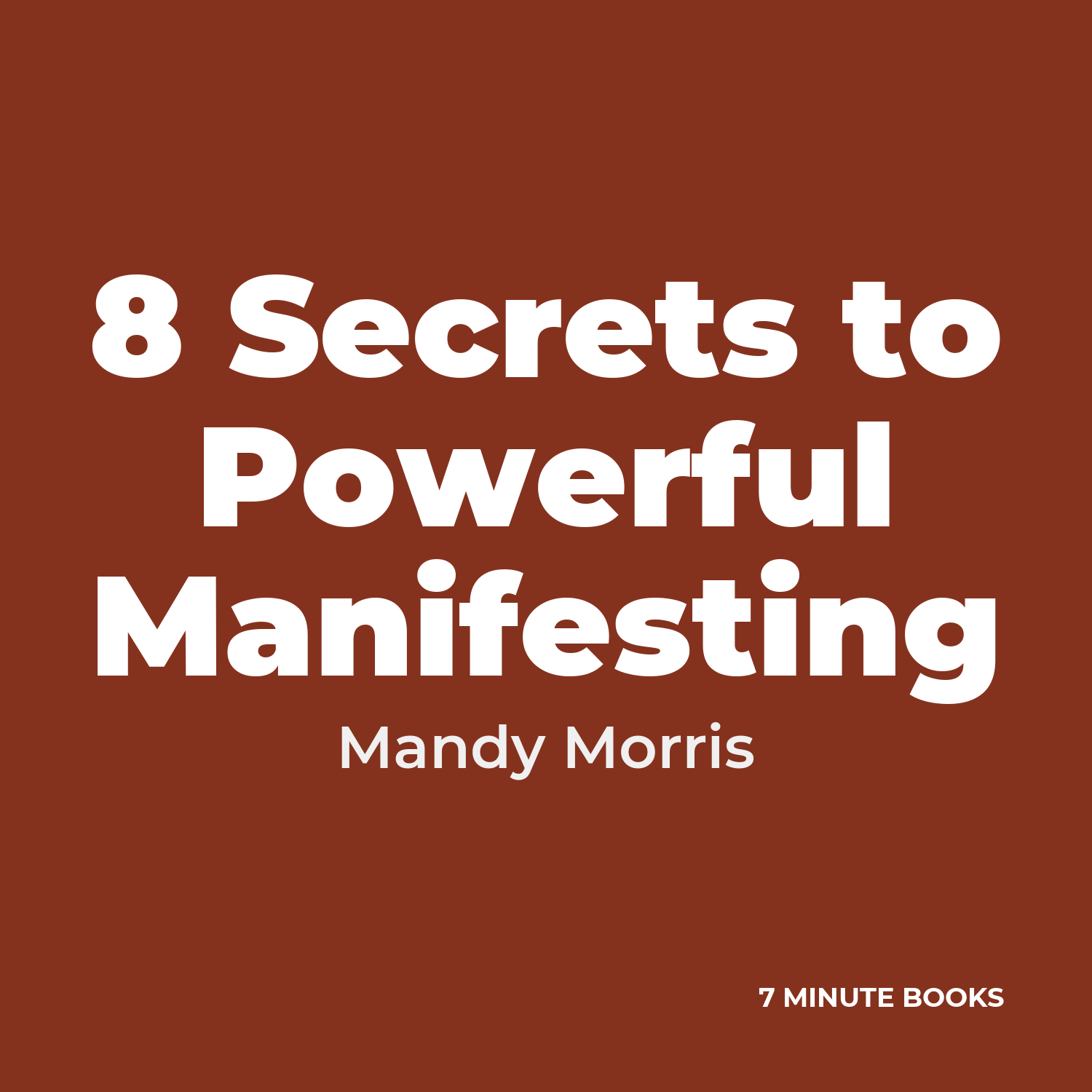 8 Secrets to Powerful Manifesting — by Mandy Morris