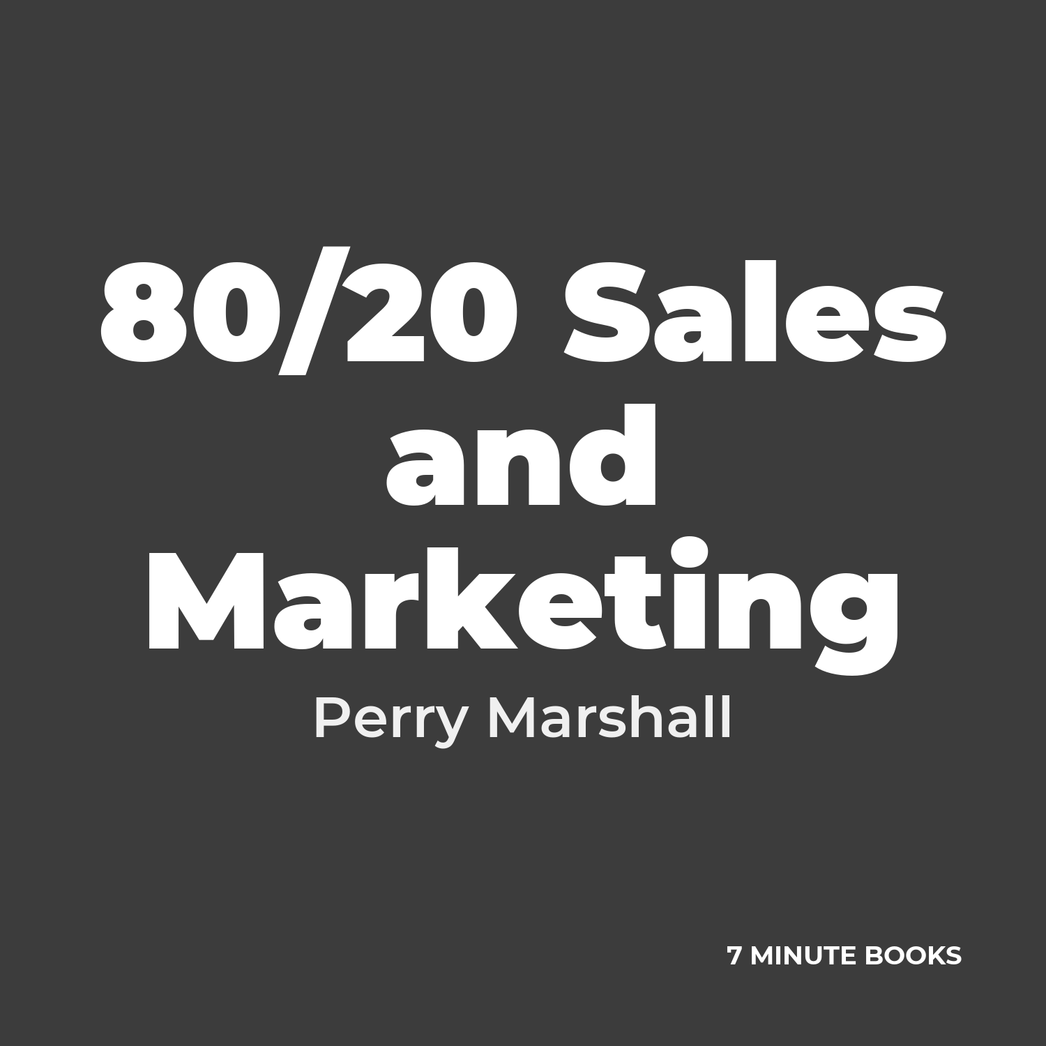 80/20 Sales and Marketing — by Perry Marshall