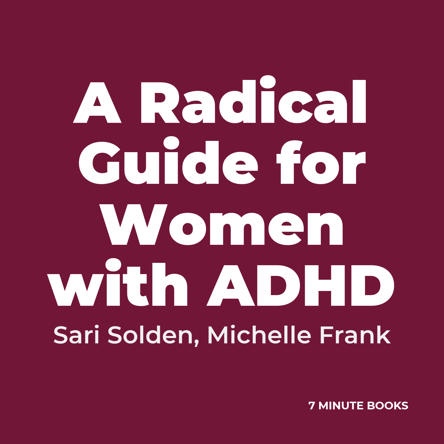 A Radical Guide for Women with ADHD — by Sari Solden, Michelle Frank