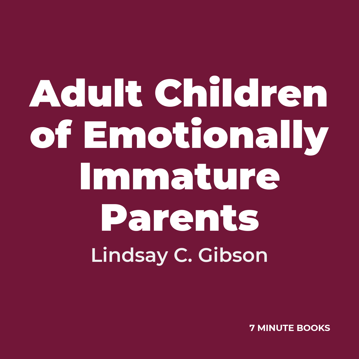 Adult Children of Emotionally Immature Parents — by Lindsay C. Gibson