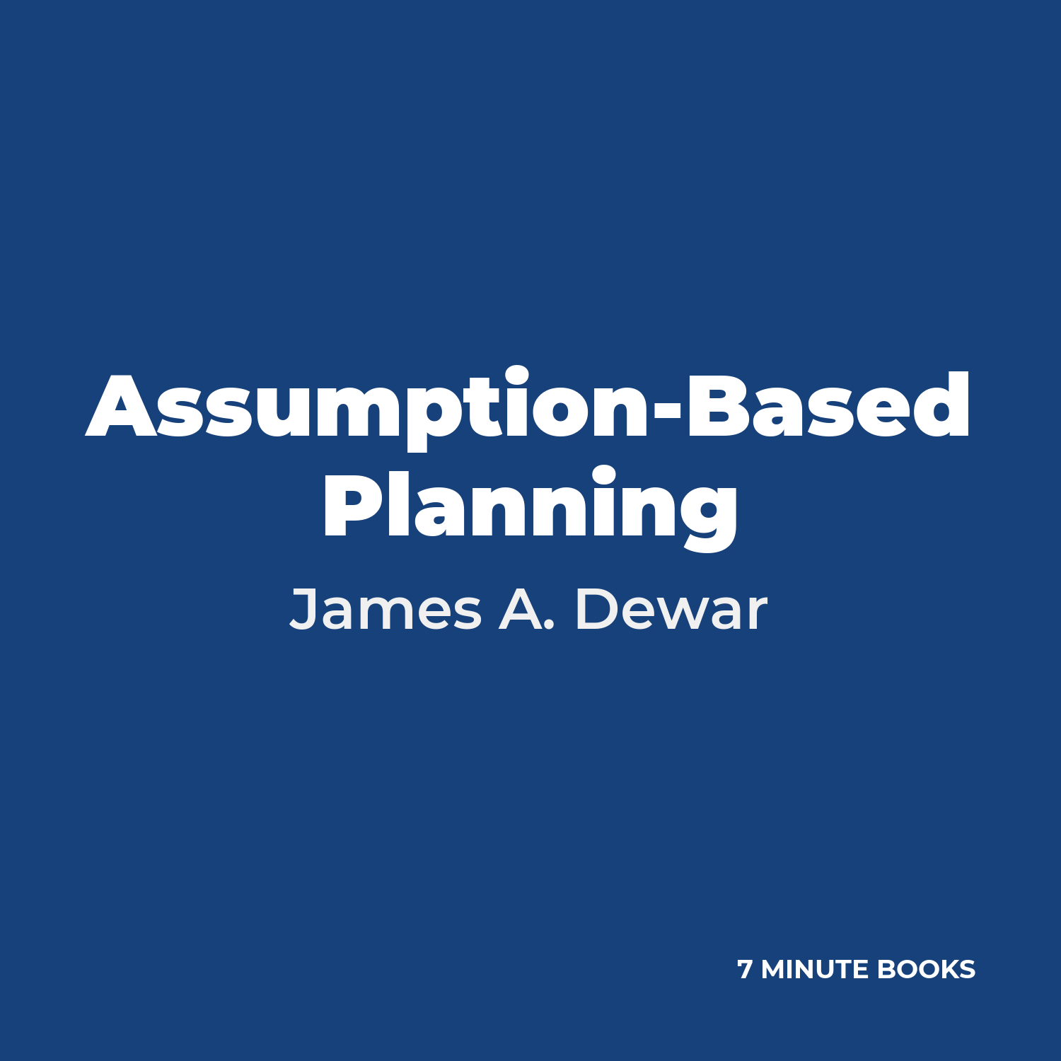 Assumption-Based Planning — by James A. Dewar