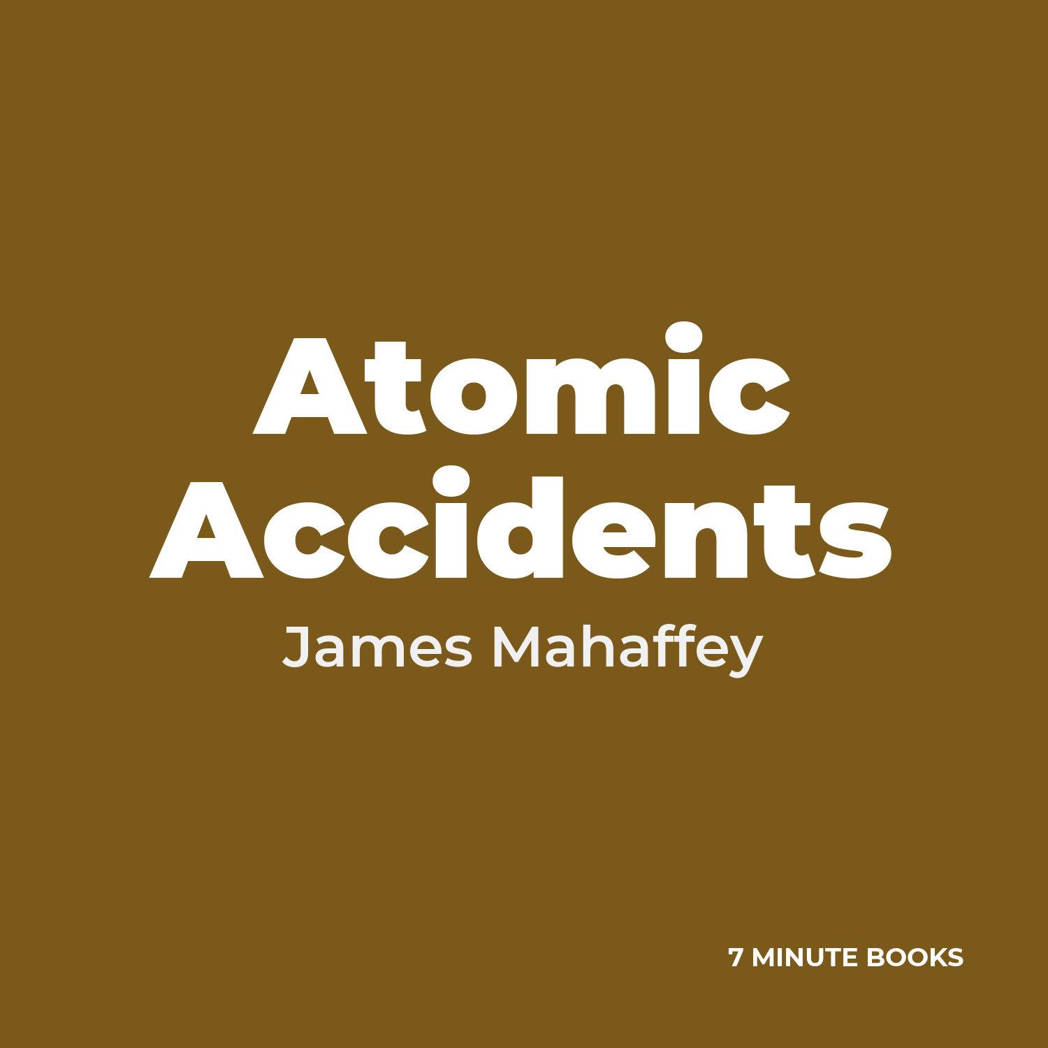 Atomic Accidents — by James Mahaffey