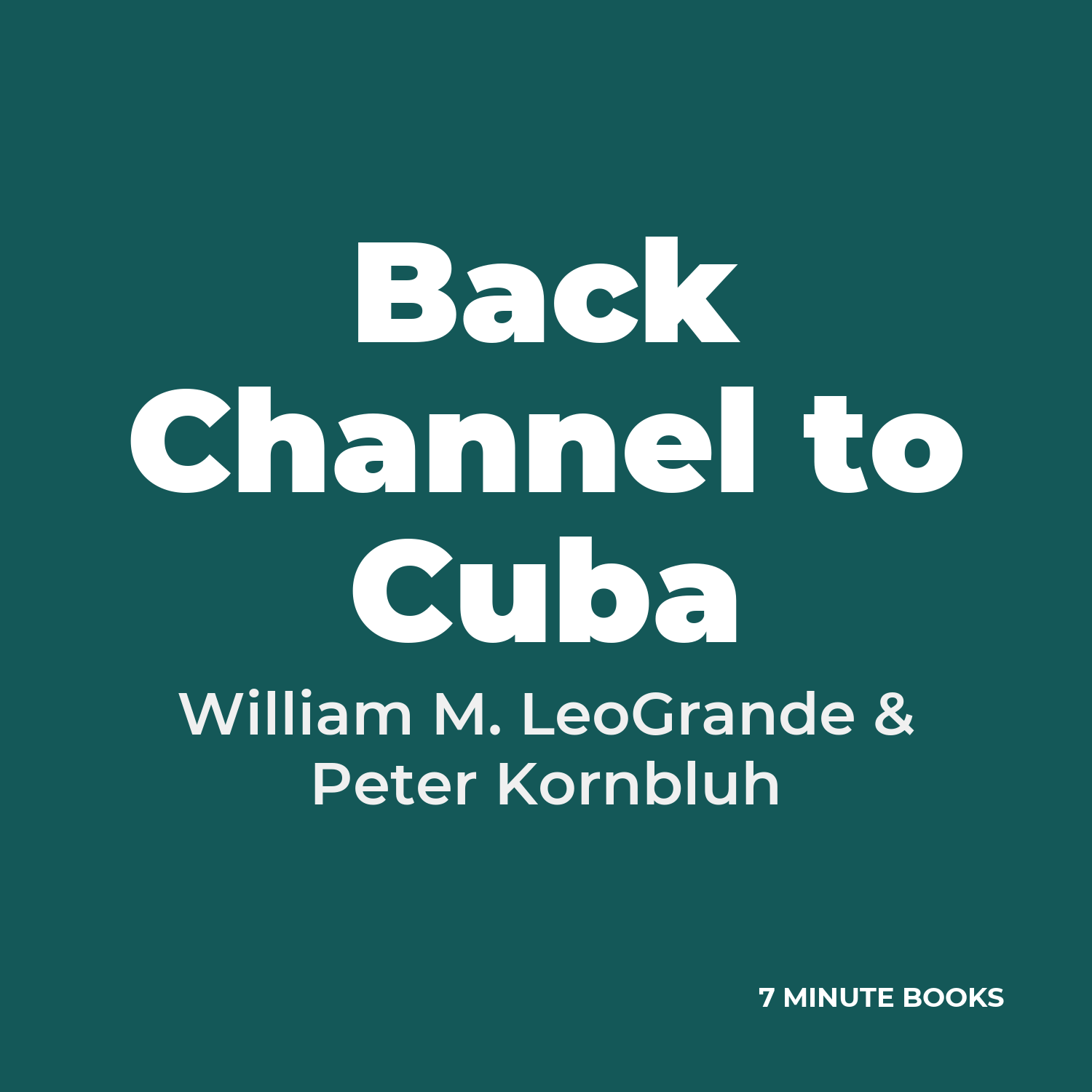 Back Channel to Cuba — by William M. LeoGrande & Peter Kornbluh