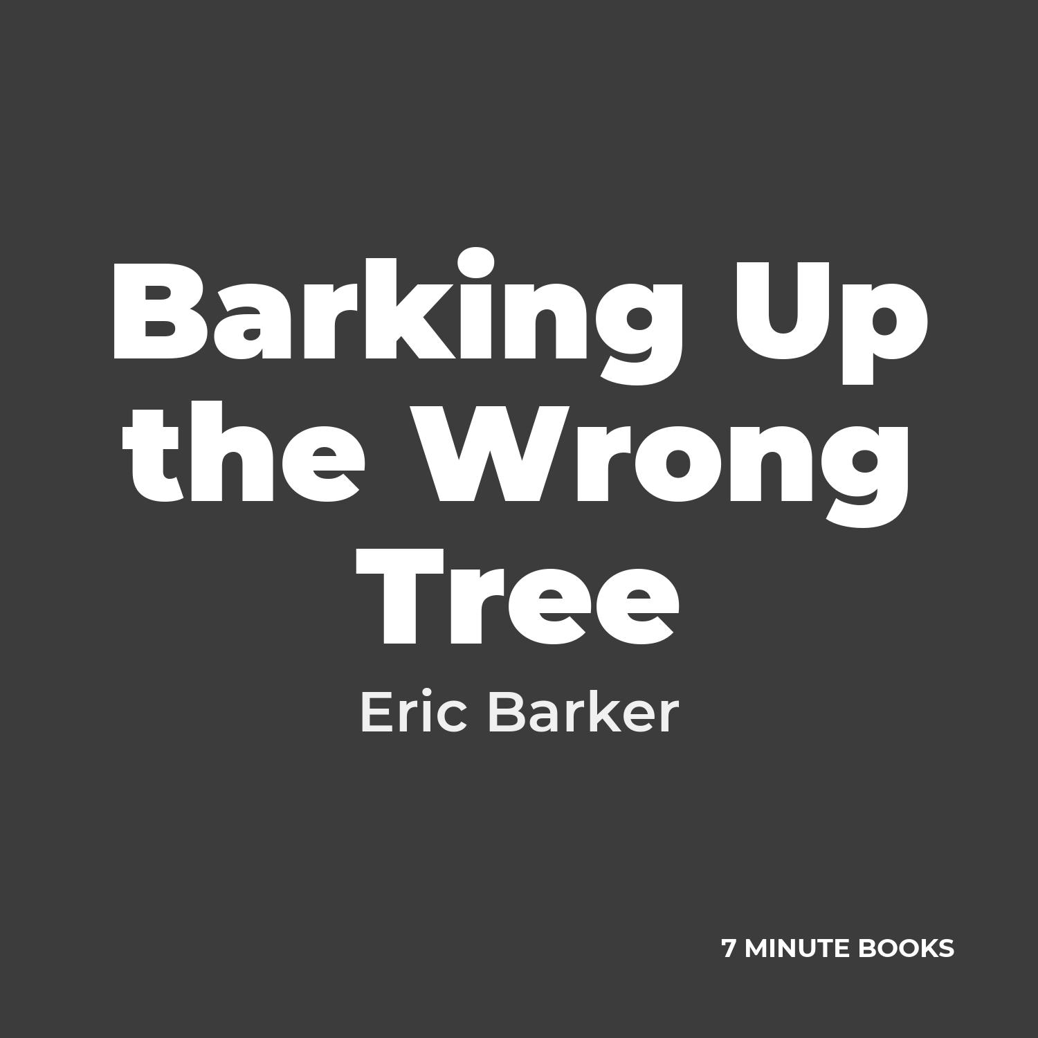 Barking Up the Wrong Tree — by Eric Barker