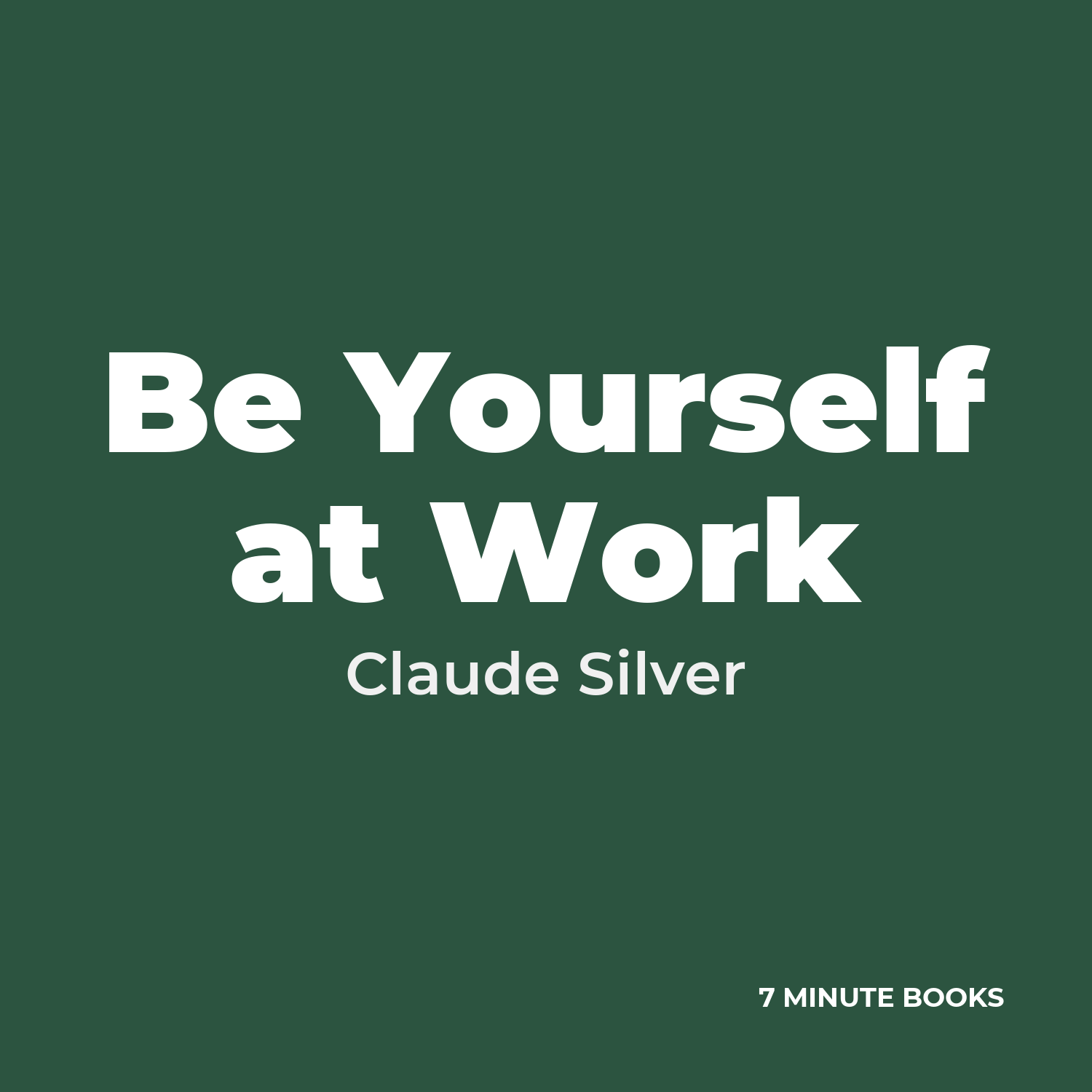 Be Yourself at Work — by Claude Silver