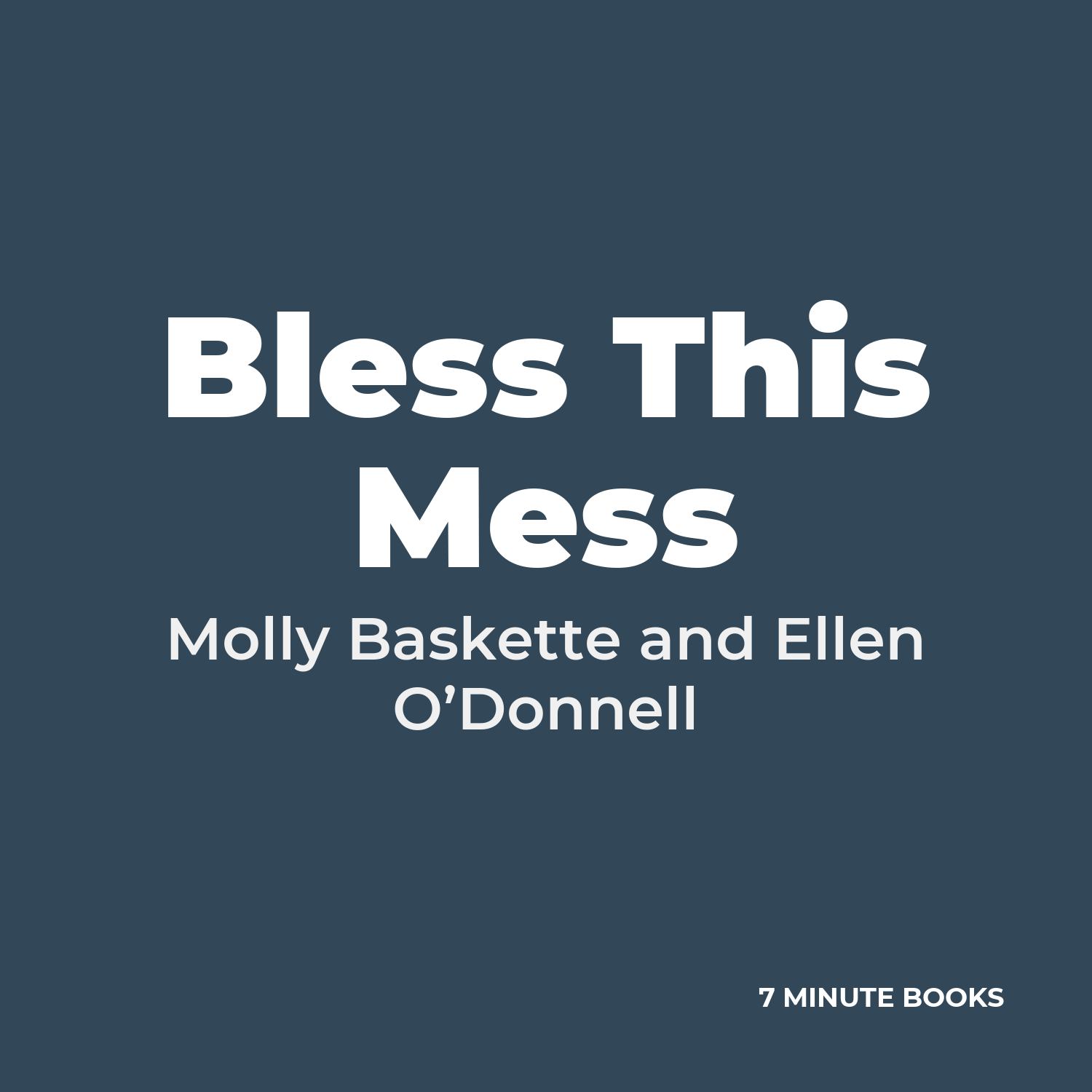 Bless This Mess — by Molly Baskette and Ellen O’Donnell