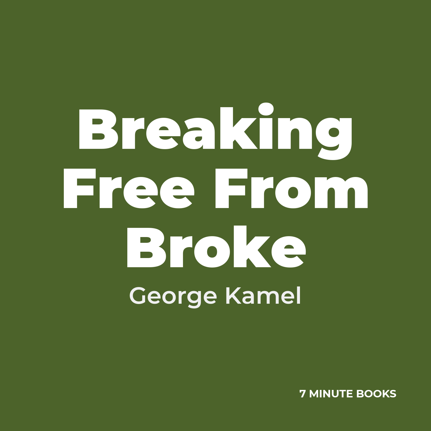 Breaking Free From Broke — by George Kamel