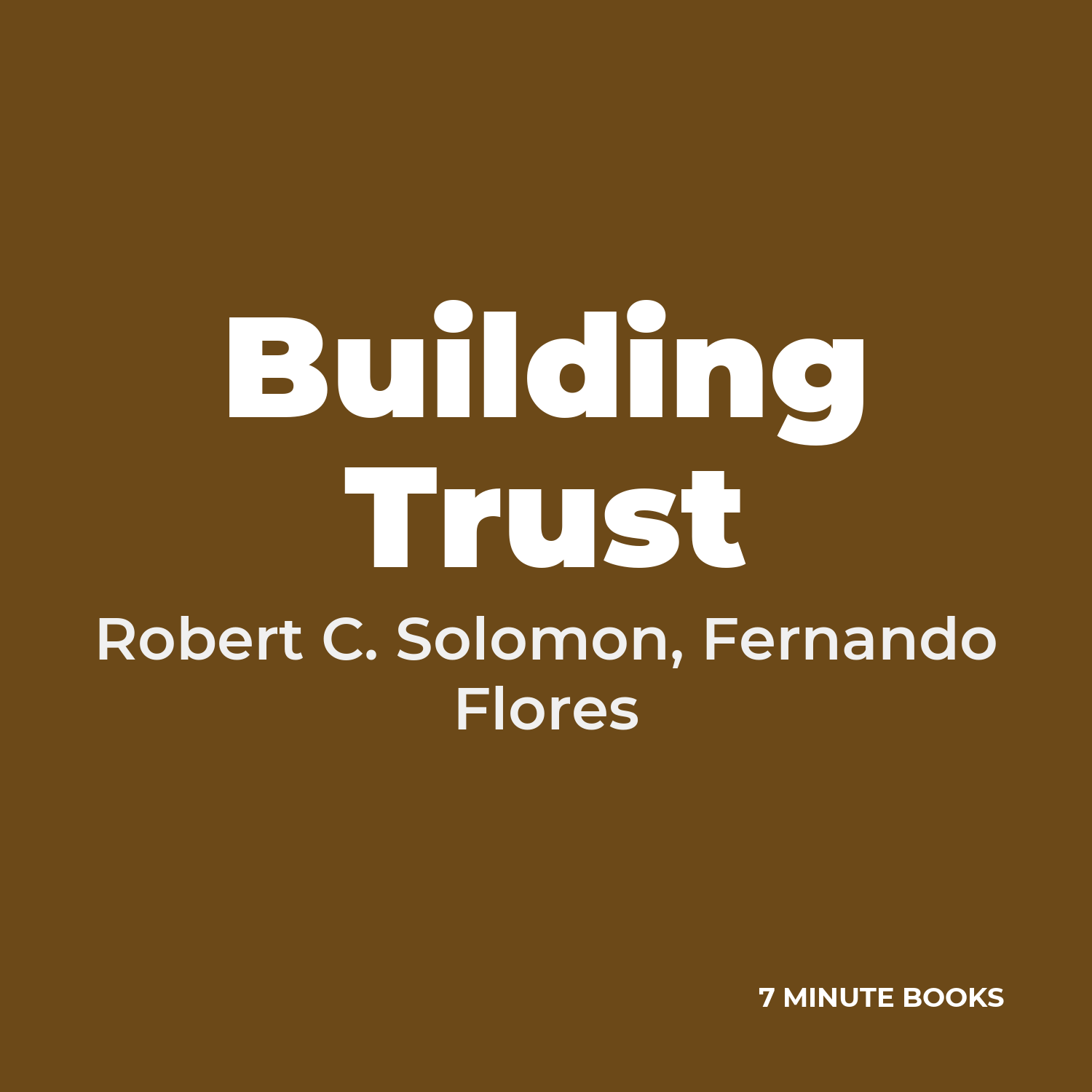 Building Trust — by Robert C. Solomon, Fernando Flores