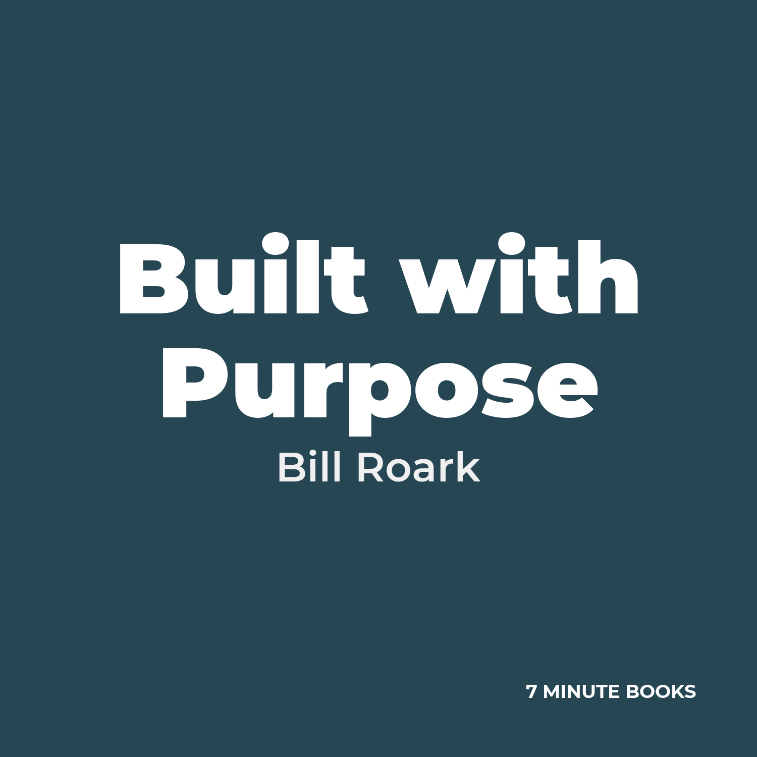 Built with Purpose — by Bill Roark