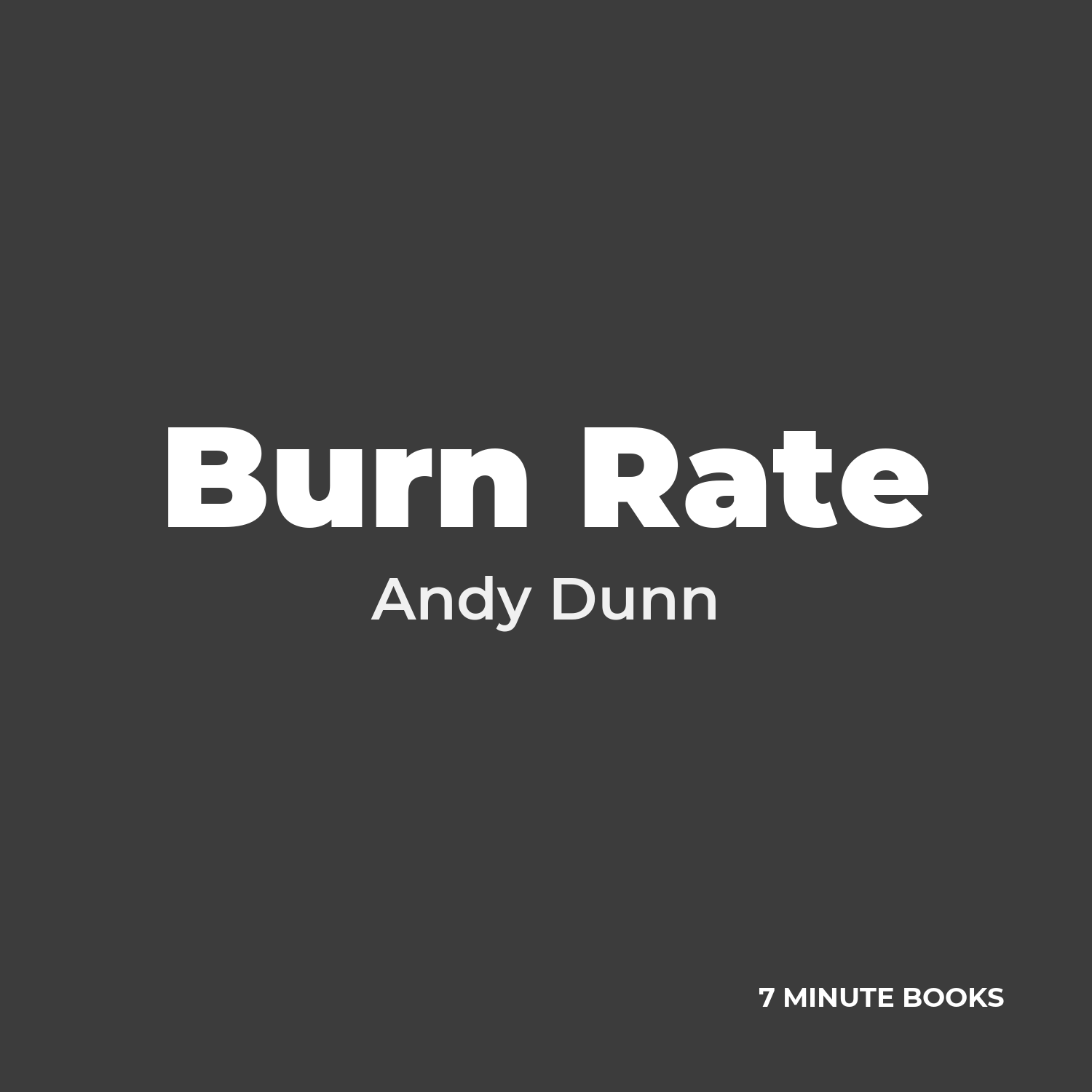 Burn Rate — by Andy Dunn