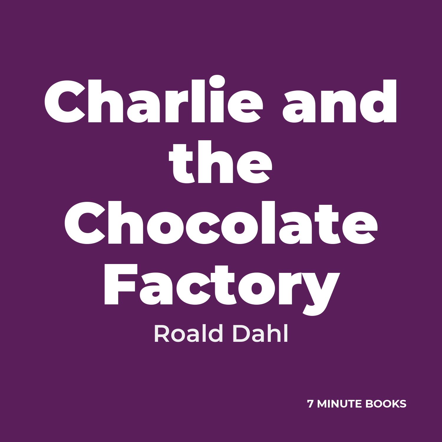 Charlie and the Chocolate Factory — by Roald Dahl