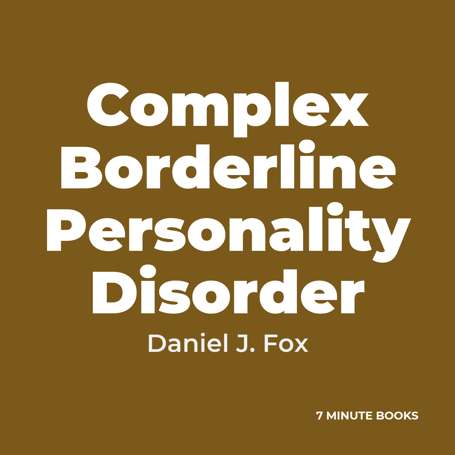 Complex Borderline Personality Disorder — by Daniel J. Fox