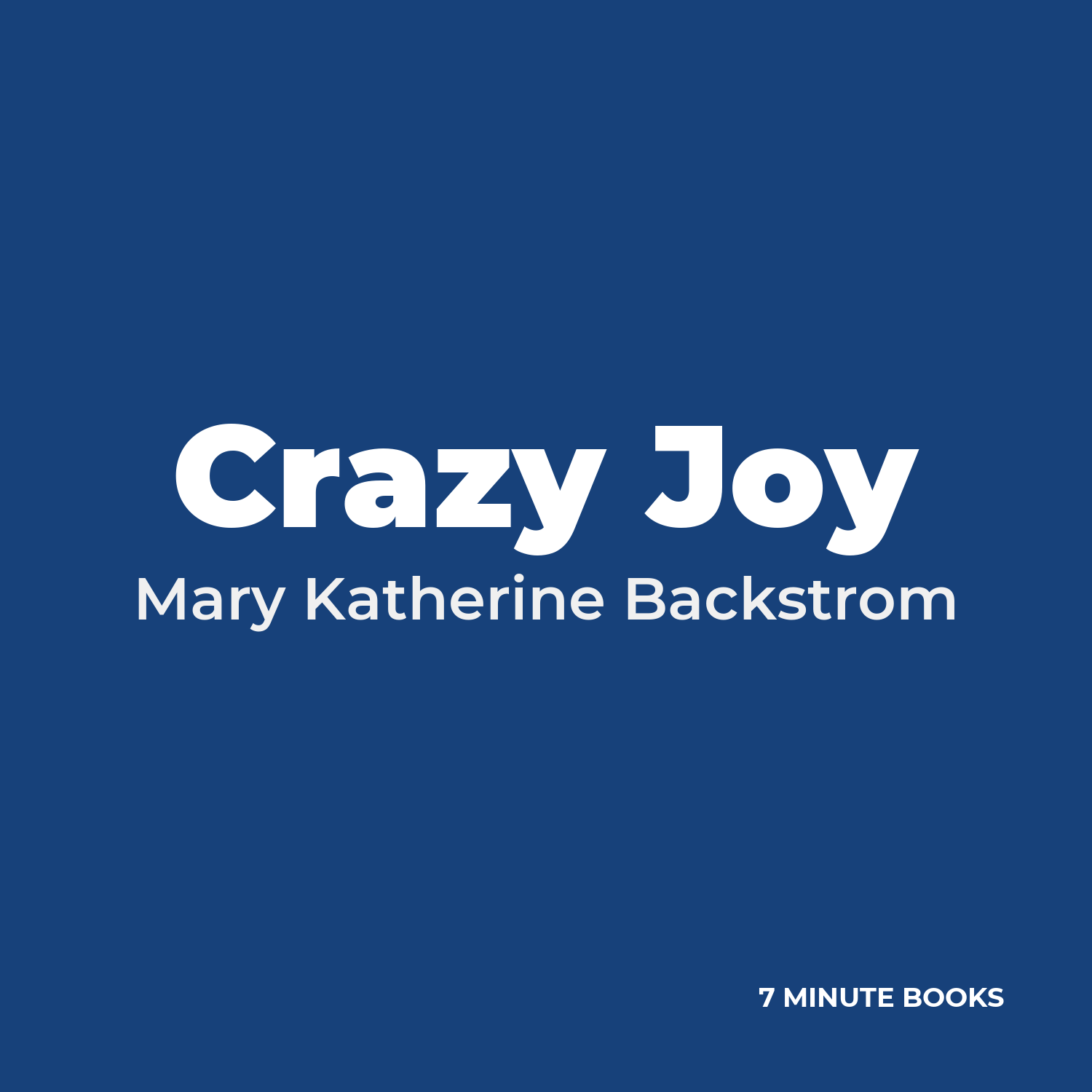 Crazy Joy — by Mary Katherine Backstrom